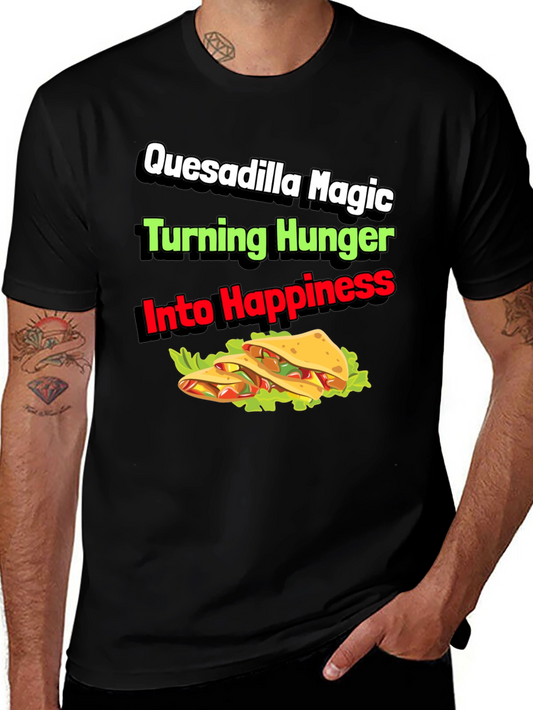 Quesadilla Magic T-Shirt - Turning Hunger Into Happiness