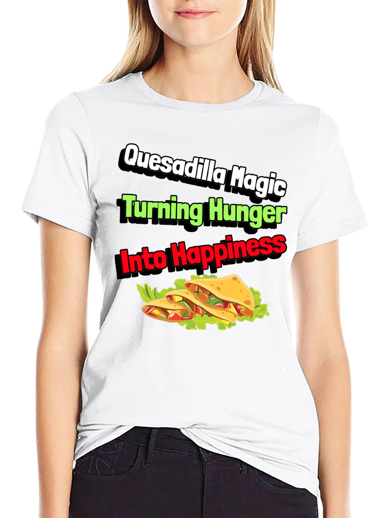 Quesadilla Magic T-Shirt - Turning Hunger Into Happiness