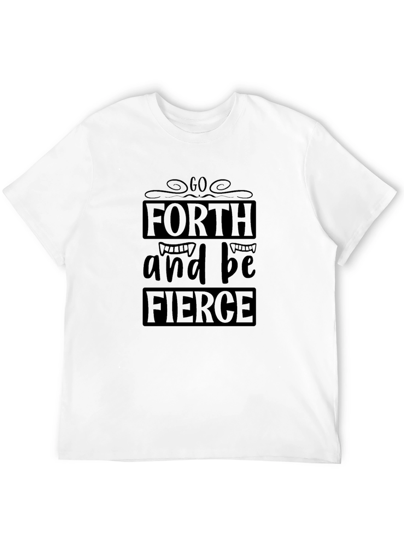 Go Forth and Be Fierce Black Graphic Tee