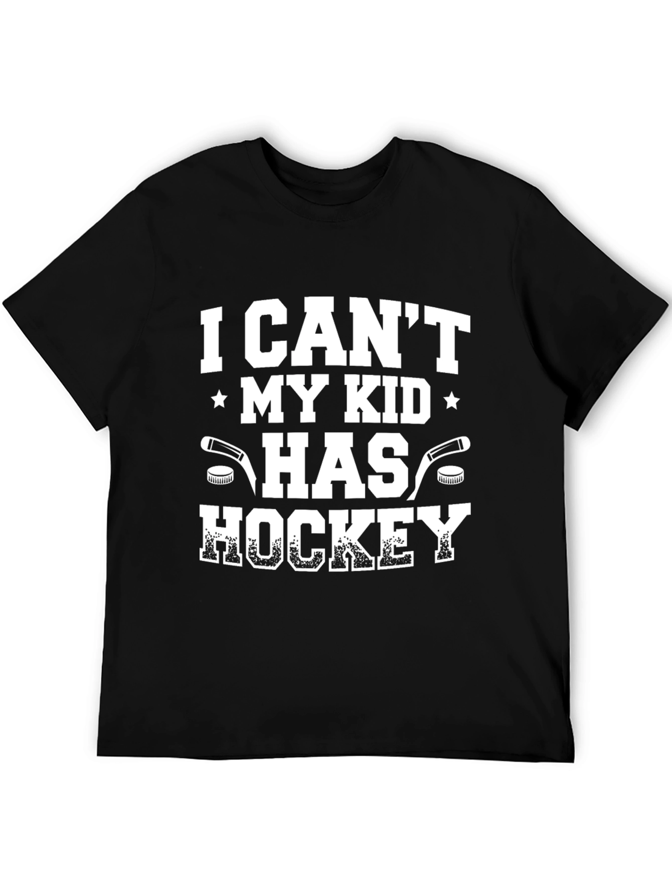 Hockey Dad T-Shirt: I Cant My Kid Has Hockey