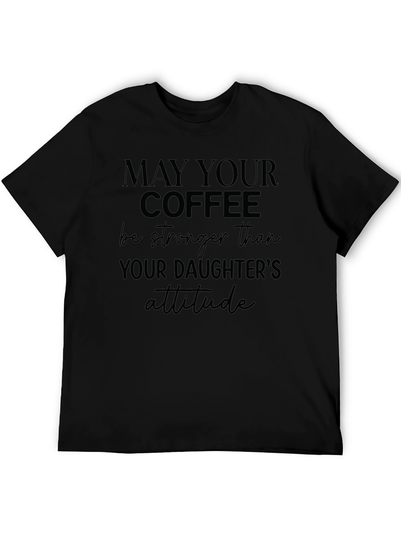 Coffee Stronger Than Daughters Attitude T-Shirt