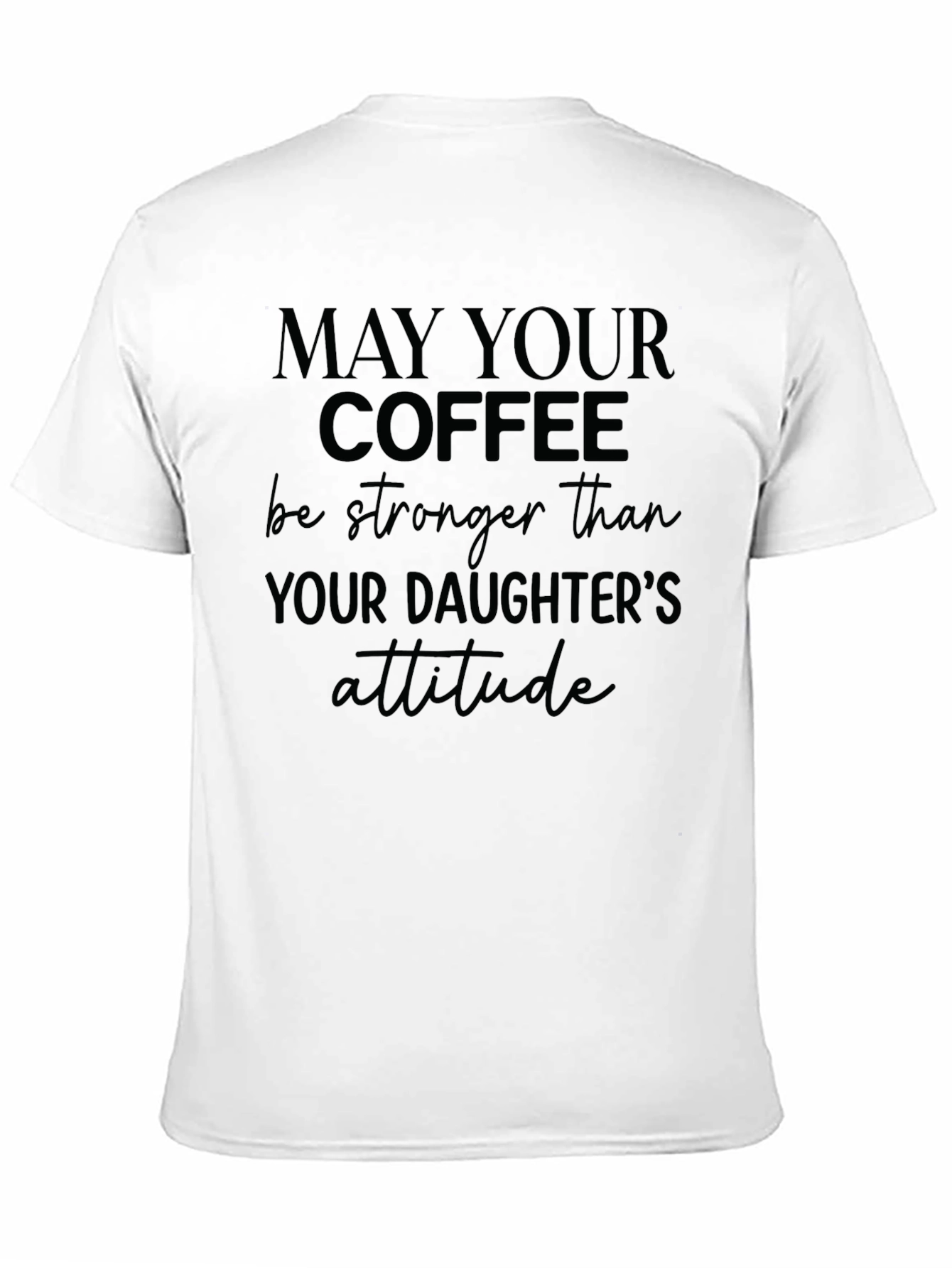 Coffee Stronger Than Daughters Attitude T-Shirt