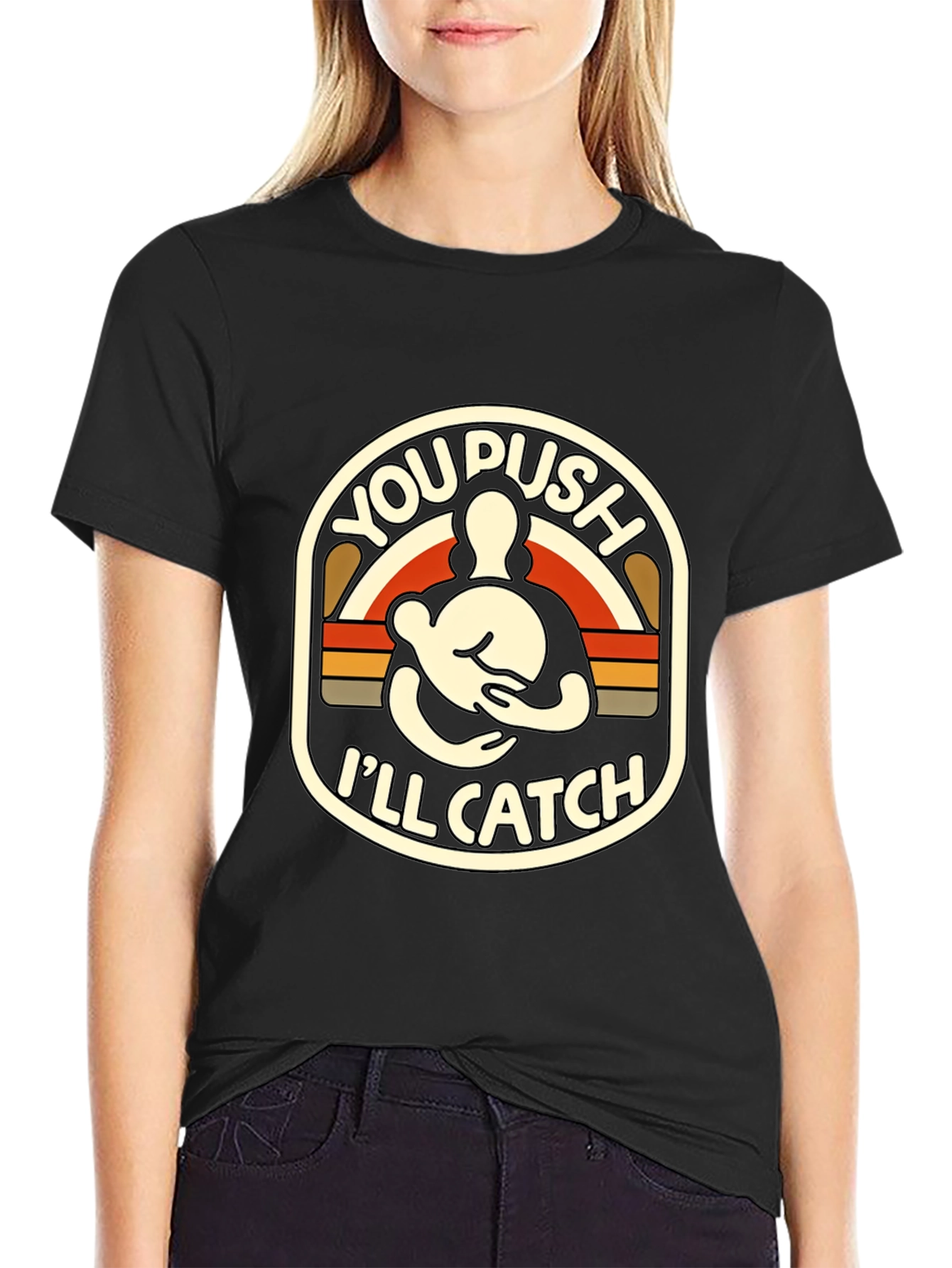 You Push Ill Catch T-Shirt | Funny Retro Design