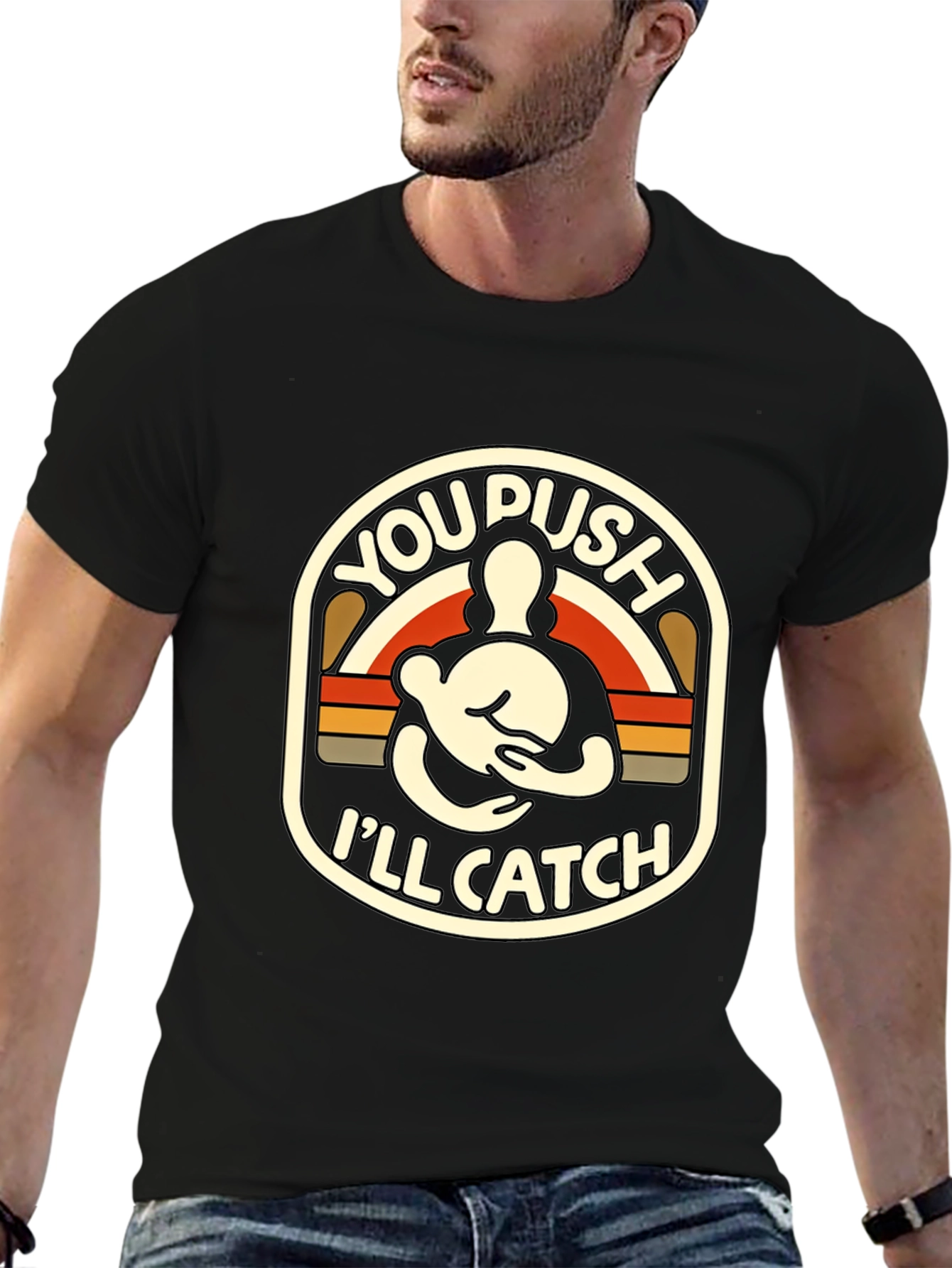 You Push Ill Catch T-Shirt | Funny Retro Design