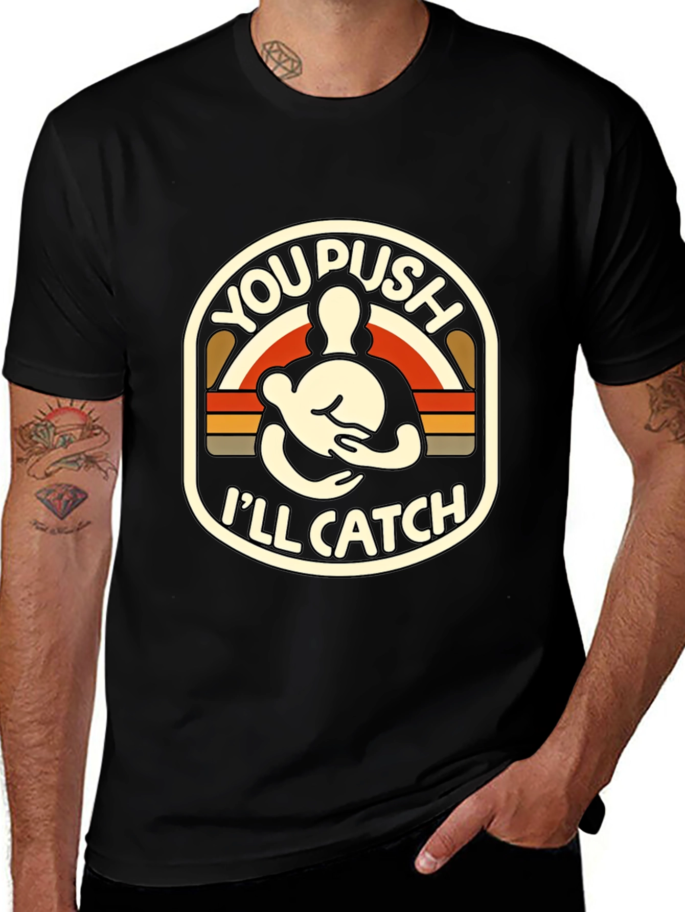 You Push Ill Catch T-Shirt | Funny Retro Design