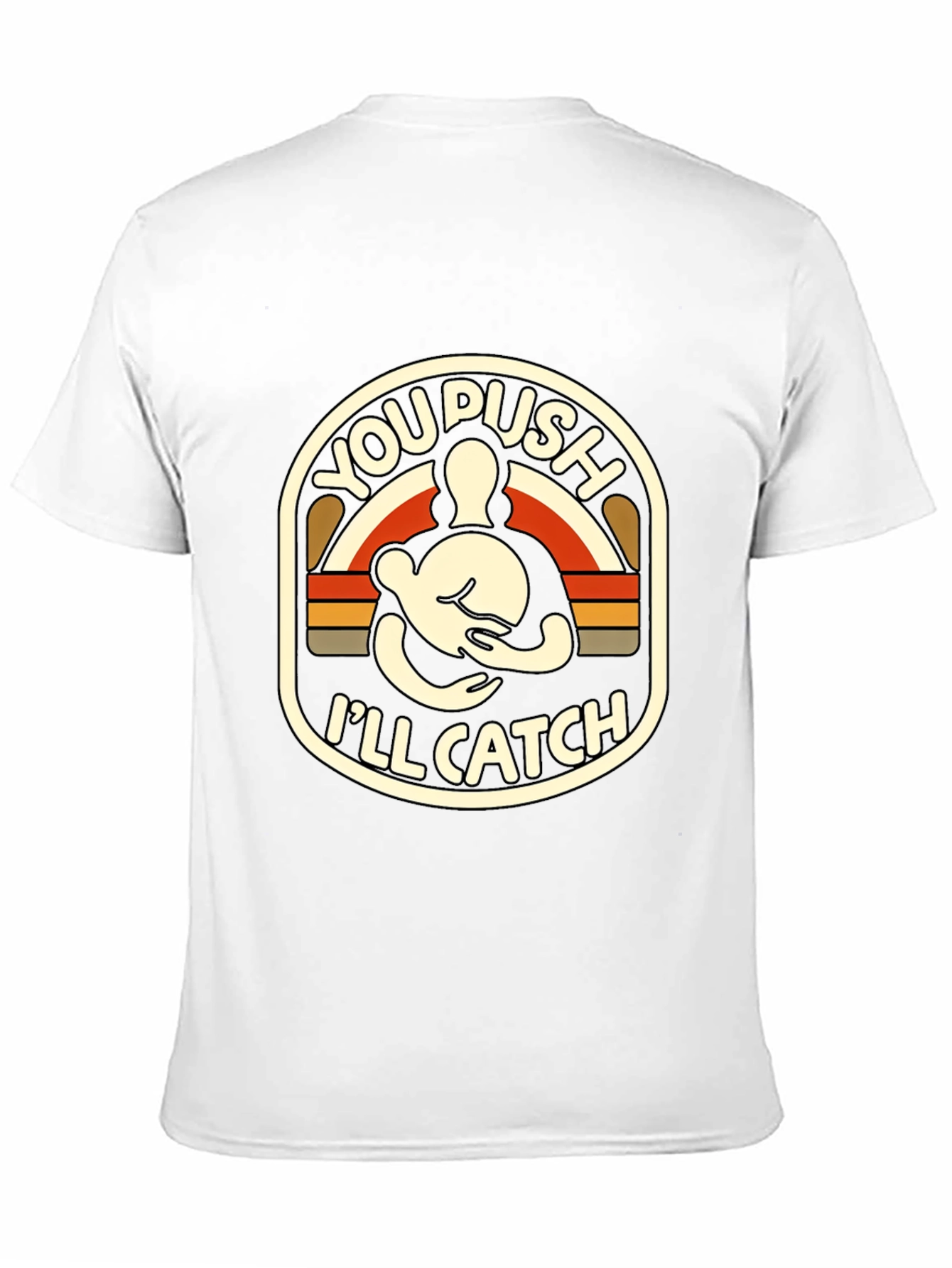 You Push Ill Catch T-Shirt | Funny Retro Design
