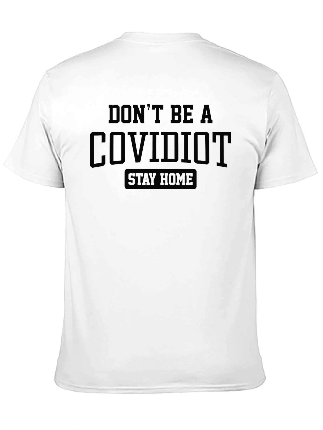 Dont Be A Covidiot Stay Home Black T-Shirt