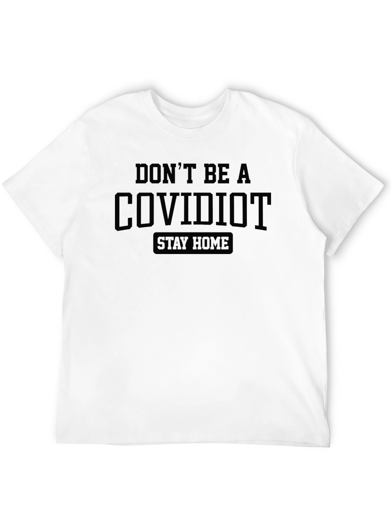 Dont Be A Covidiot Stay Home Black T-Shirt