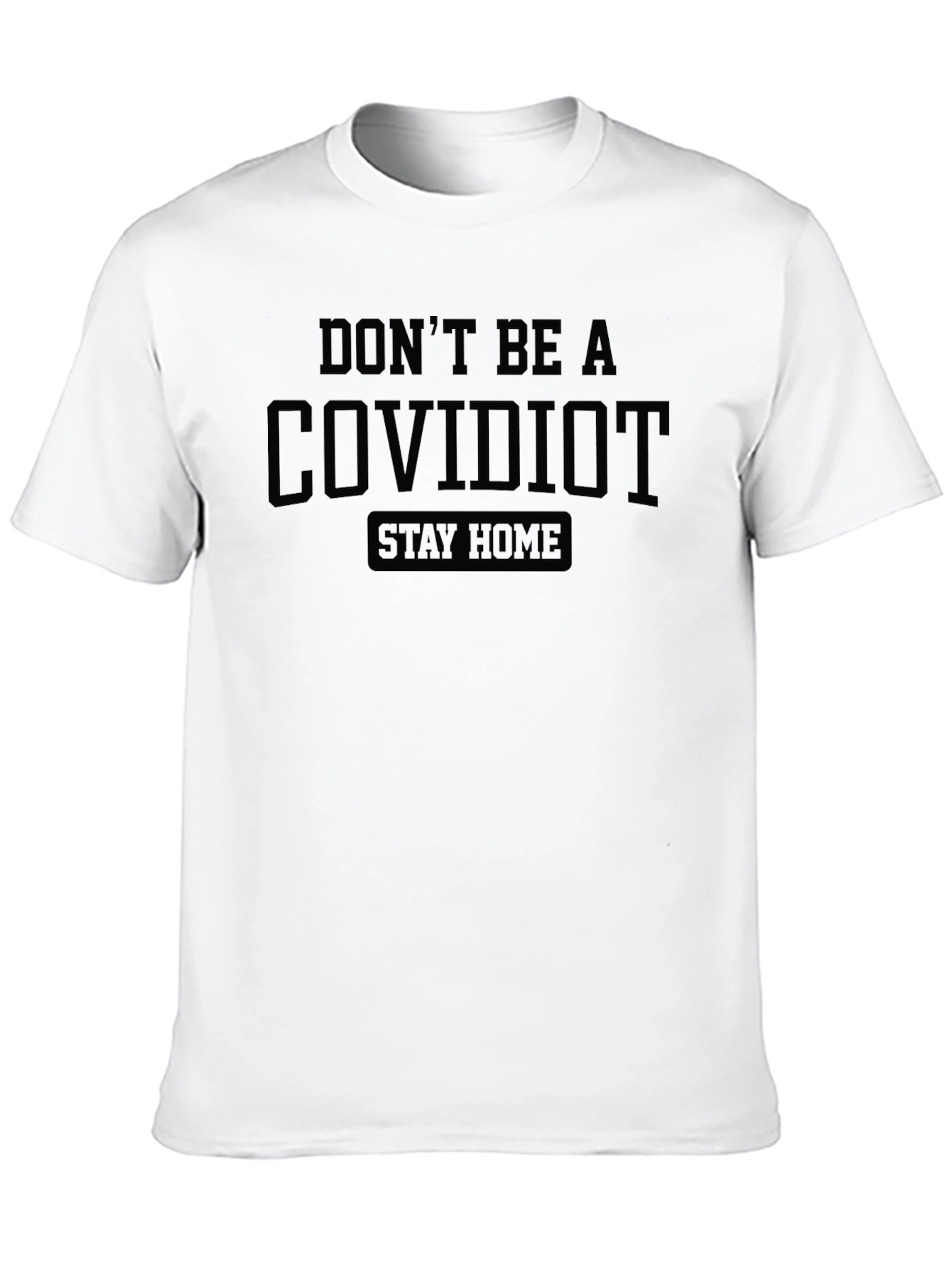 Dont Be A Covidiot Stay Home Black T-Shirt