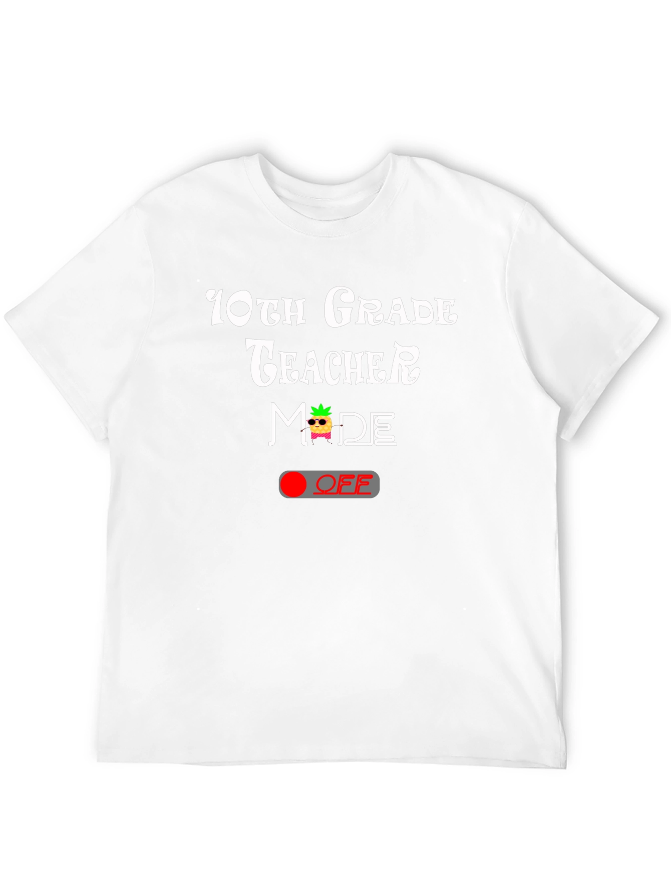 10th Grade Teacher Mode OFF T-Shirt