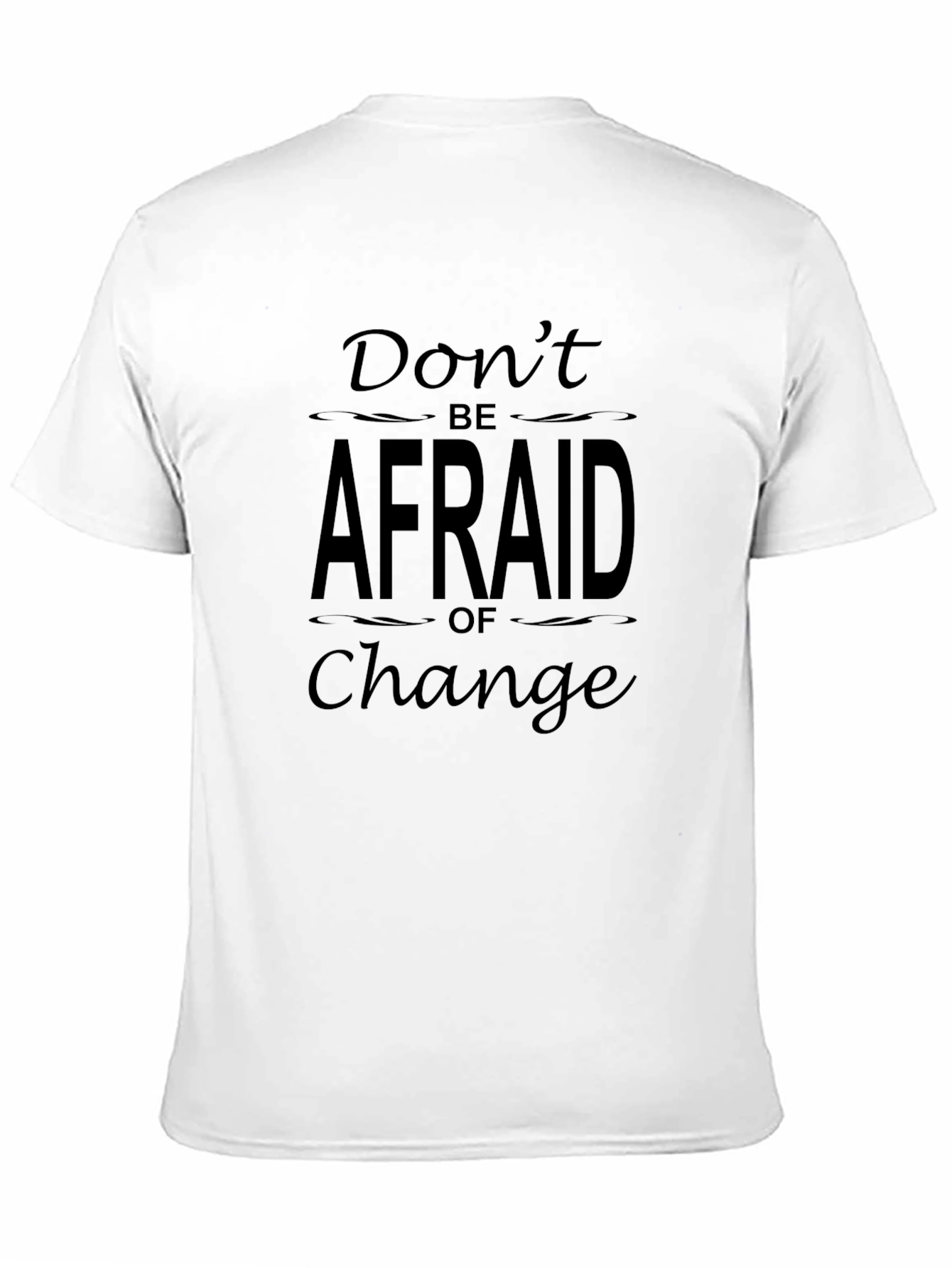 Dont Be Afraid of Change Graphic T-Shirt