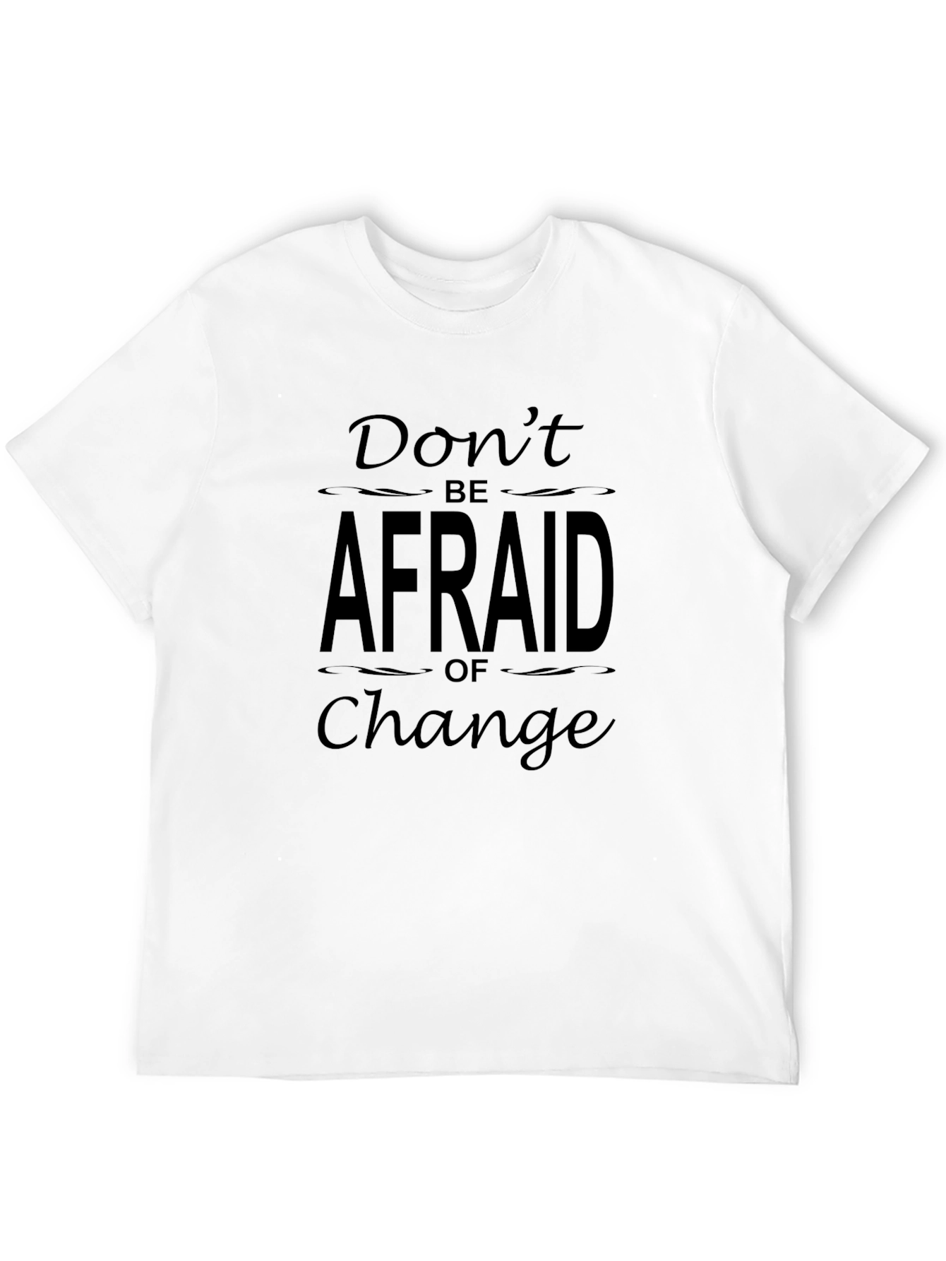 Dont Be Afraid of Change Graphic T-Shirt