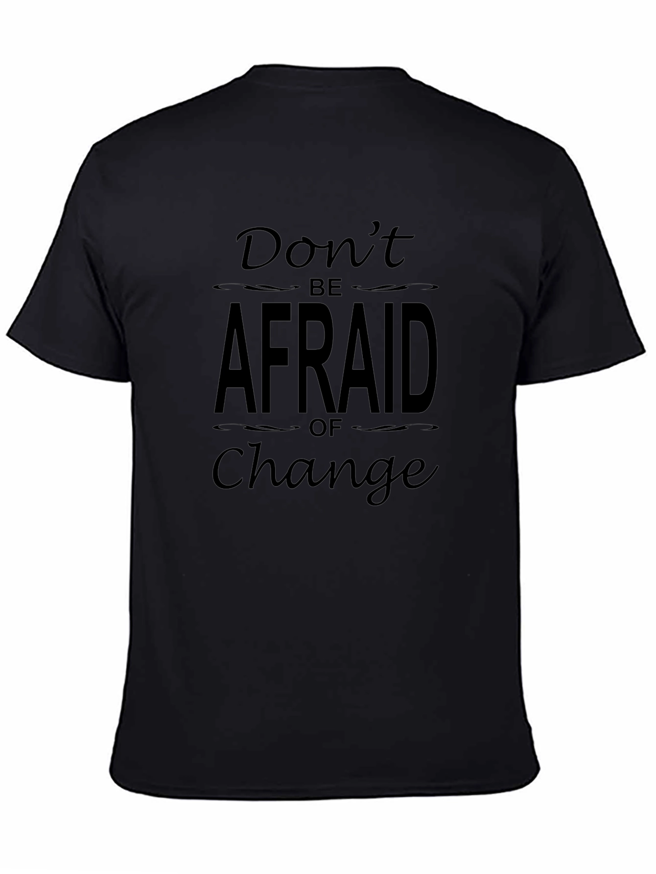 Dont Be Afraid of Change Graphic T-Shirt
