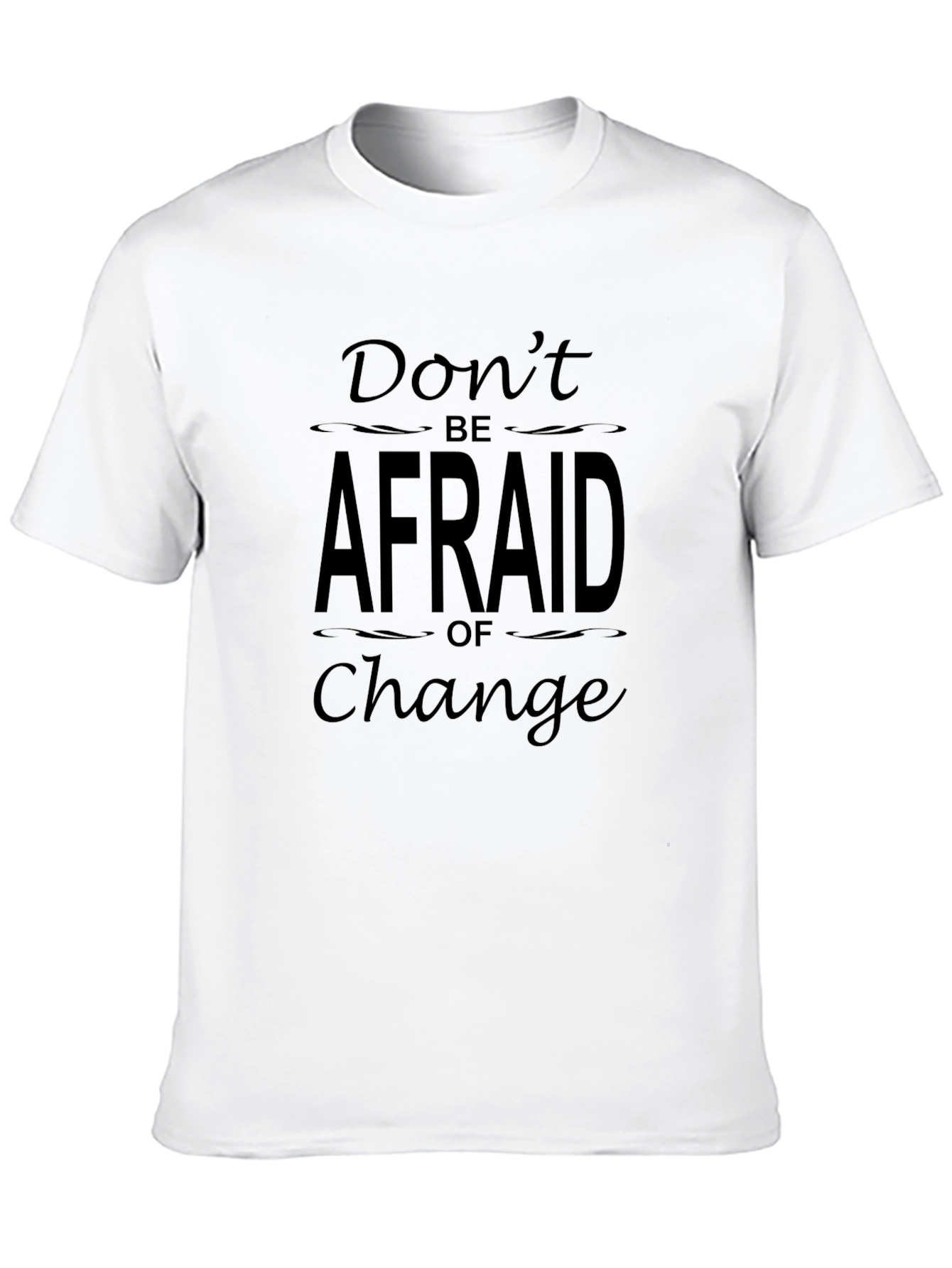 Dont Be Afraid of Change Graphic T-Shirt