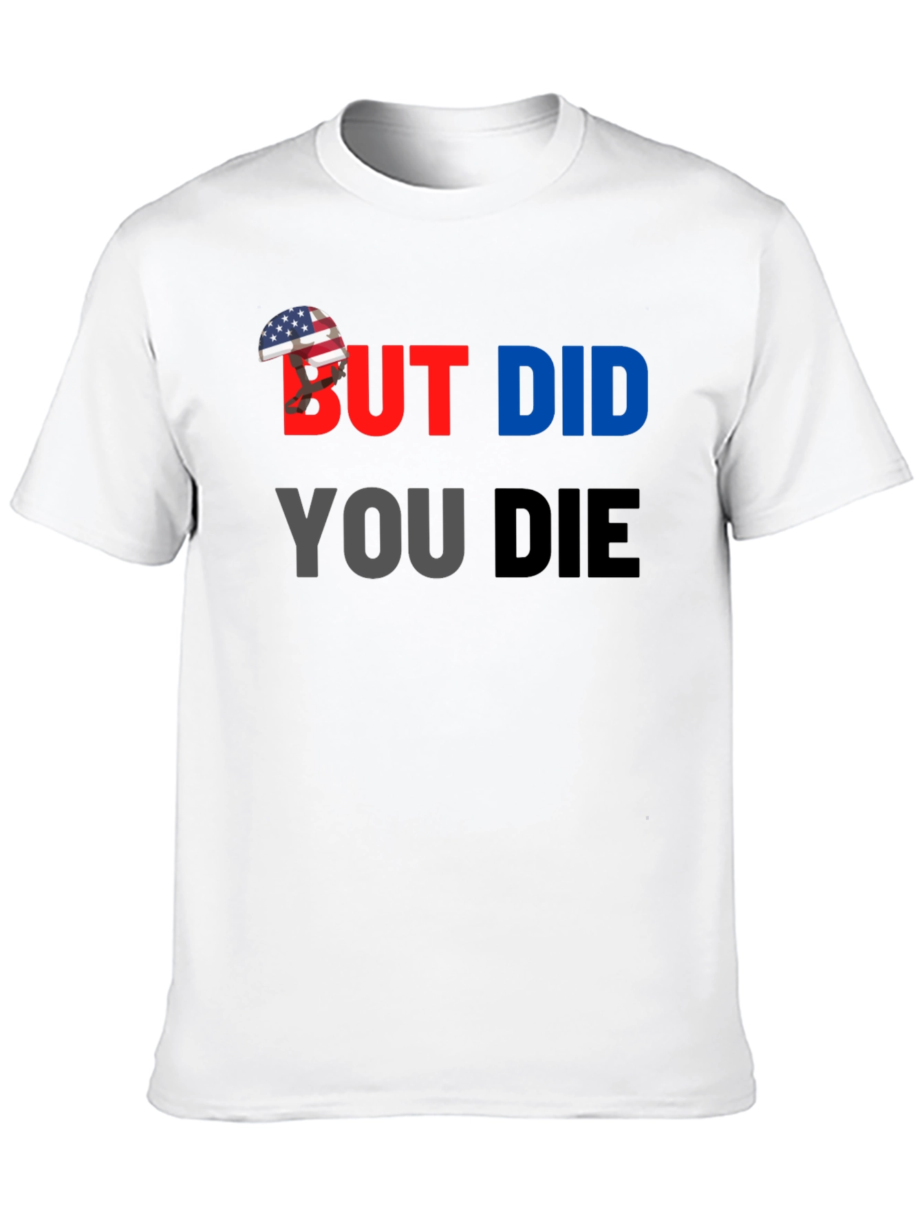 But Did You Die? T-Shirt