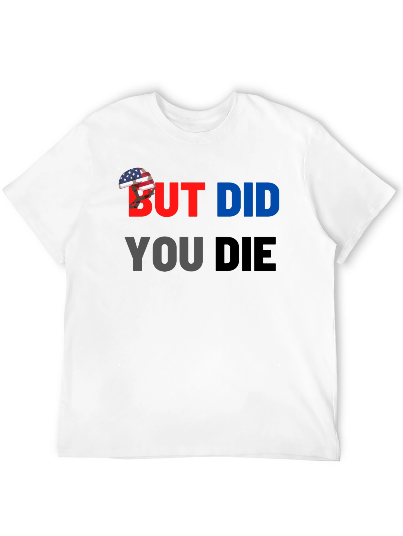 But Did You Die? T-Shirt
