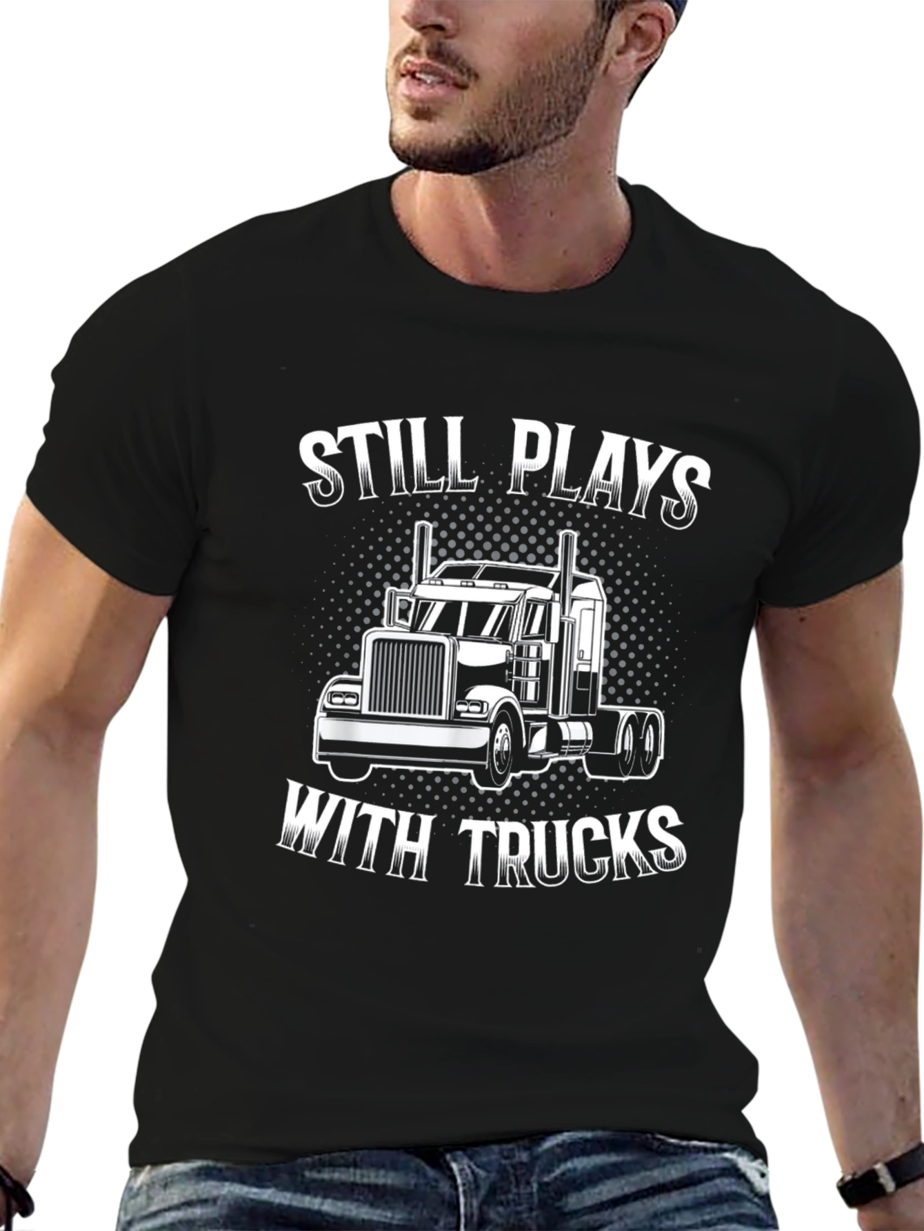 Still Plays With Trucks T-Shirt