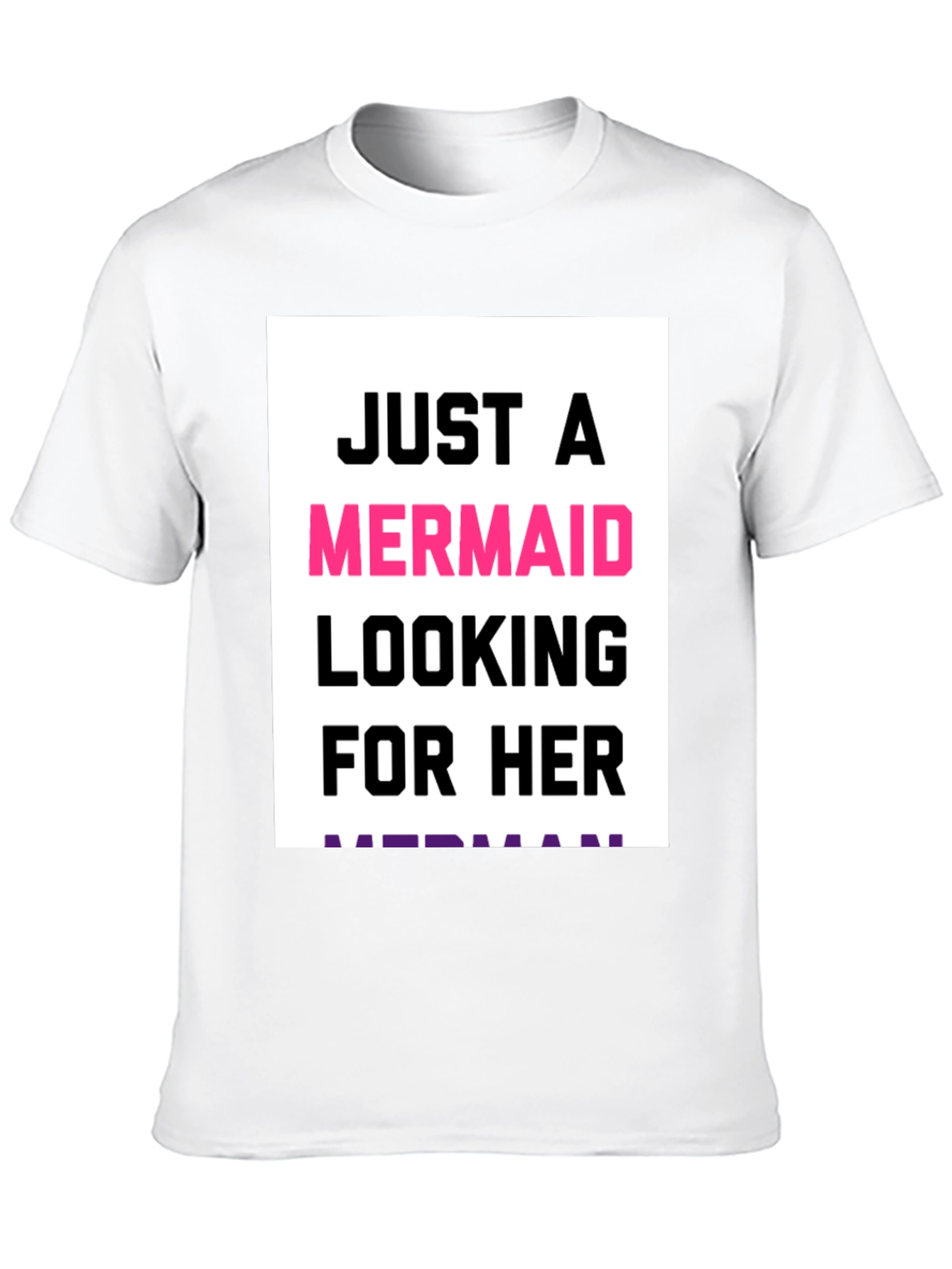 Just a Mermaid Looking for Her Merman T-Shirt