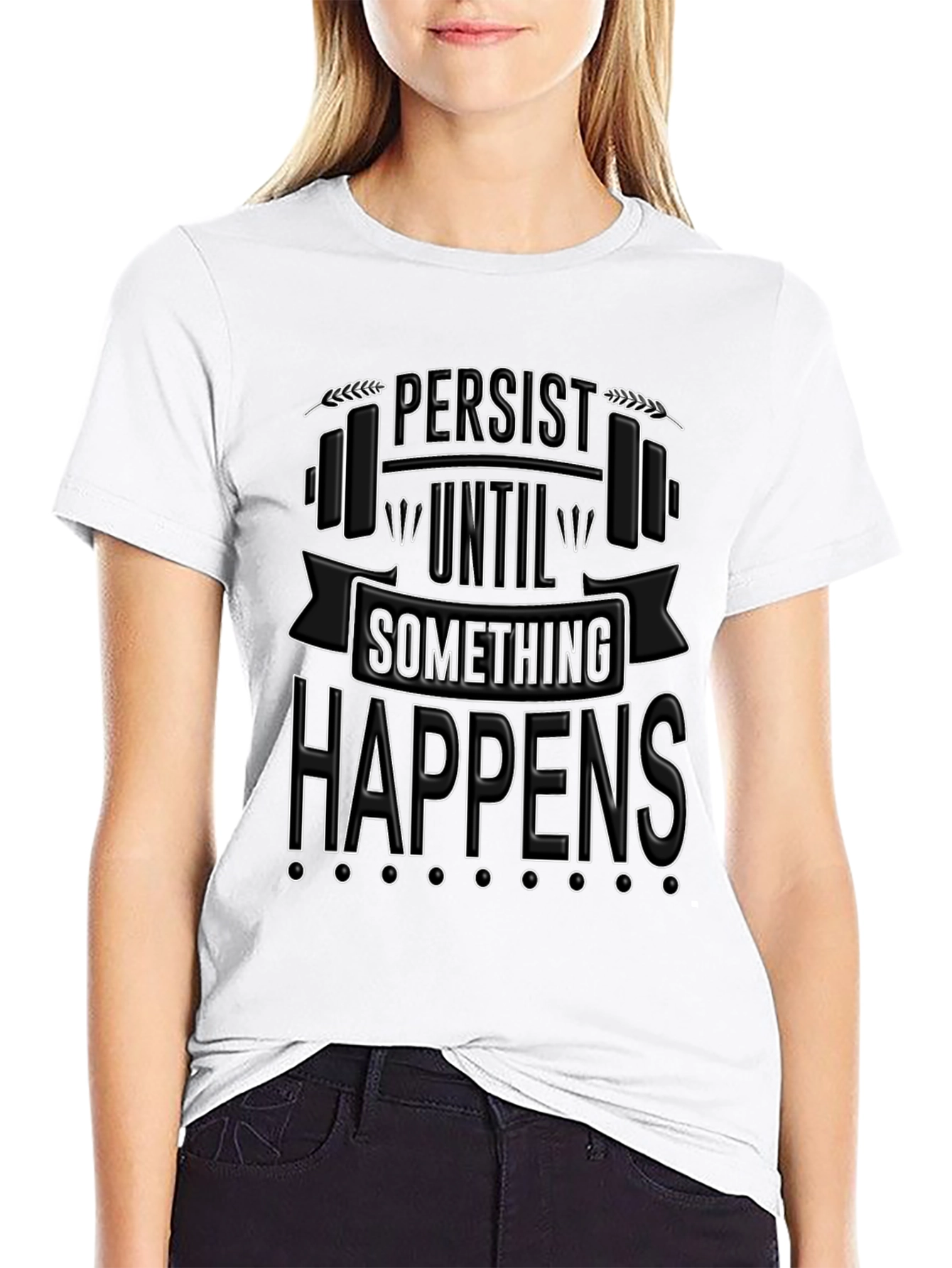 Persist Until Something Happens T-Shirt