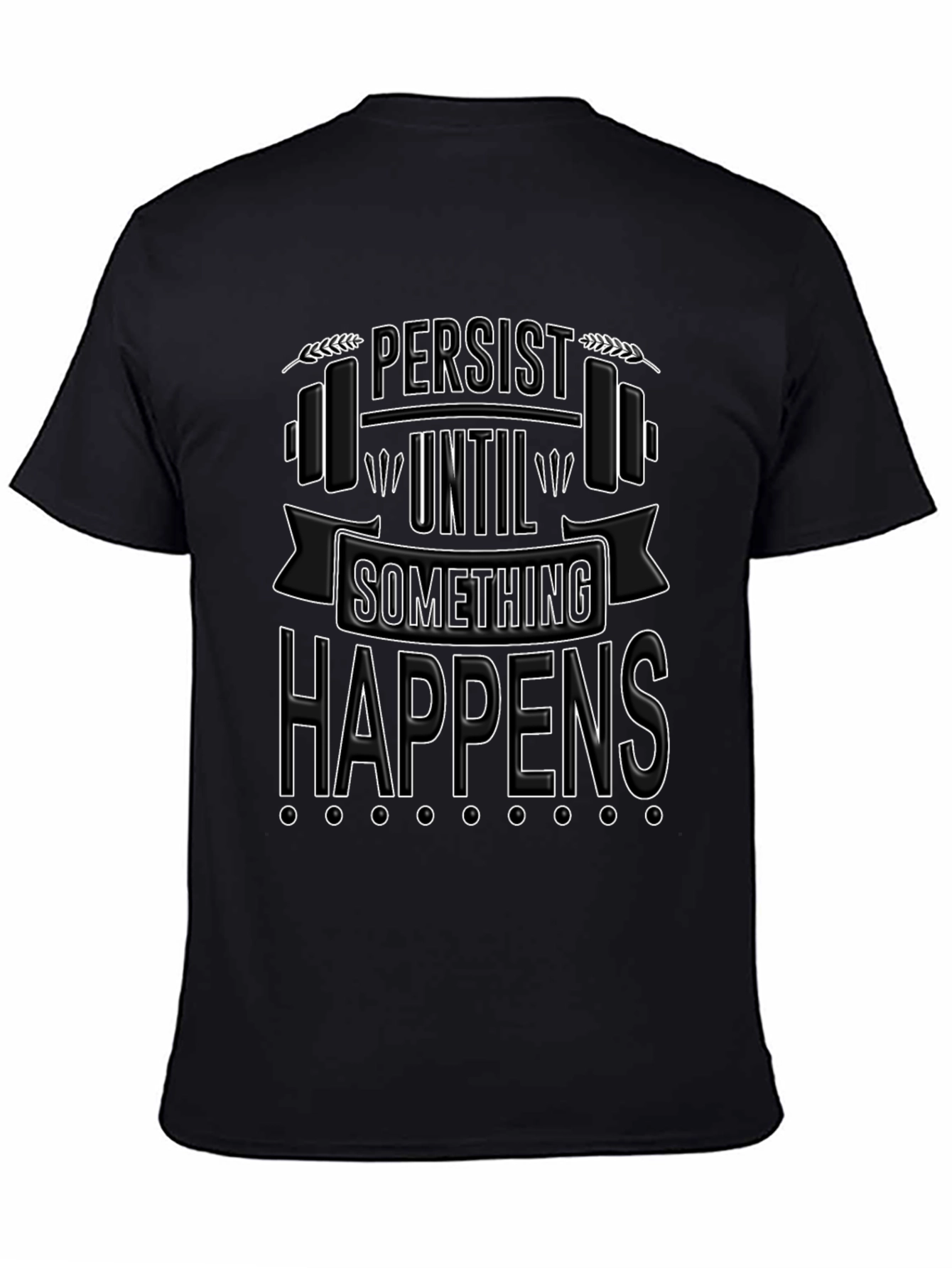 Persist Until Something Happens T-Shirt