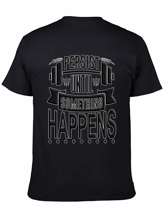 Persist Until Something Happens T-Shirt
