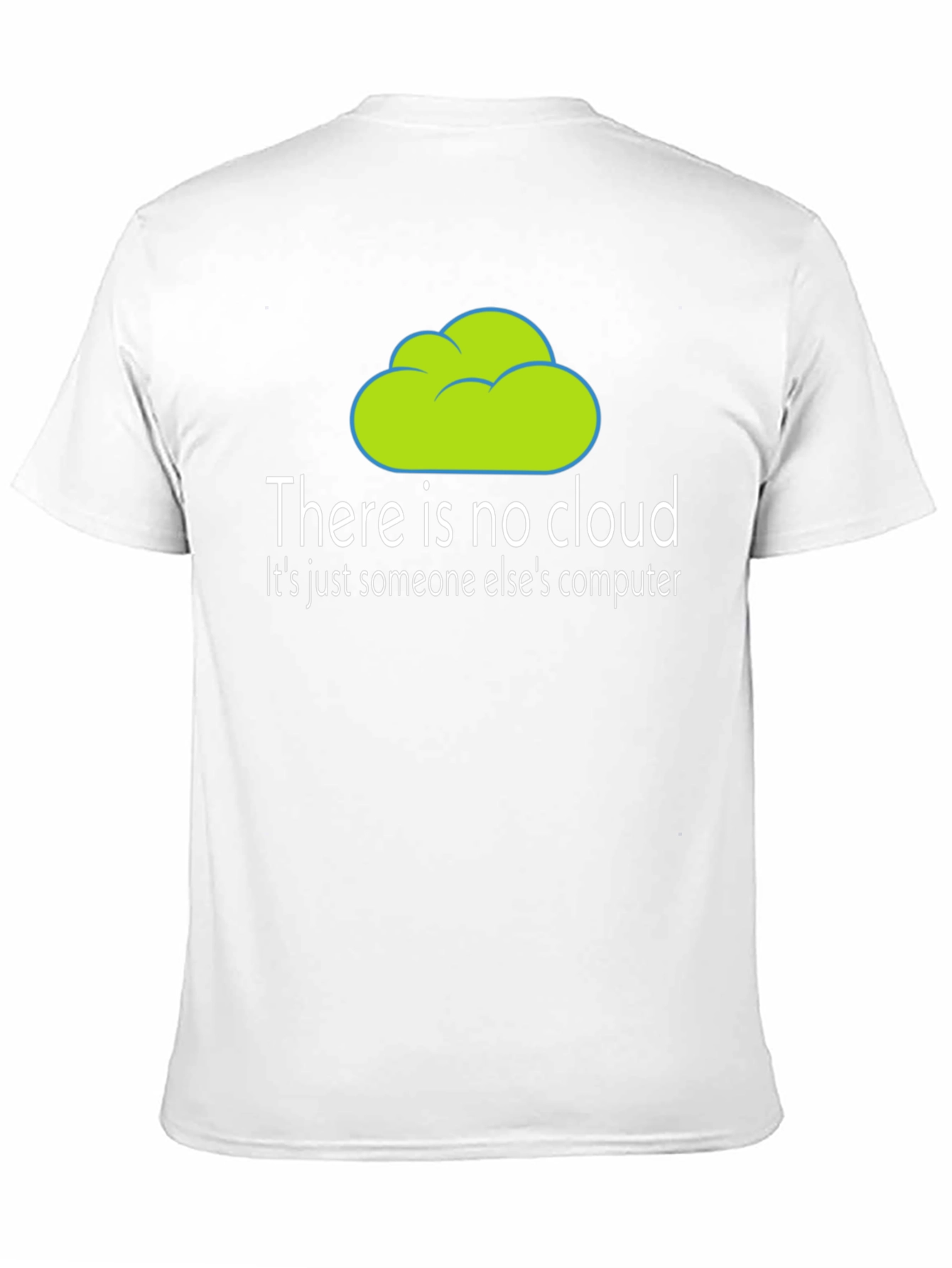 Humorous There is no cloud T-Shirt