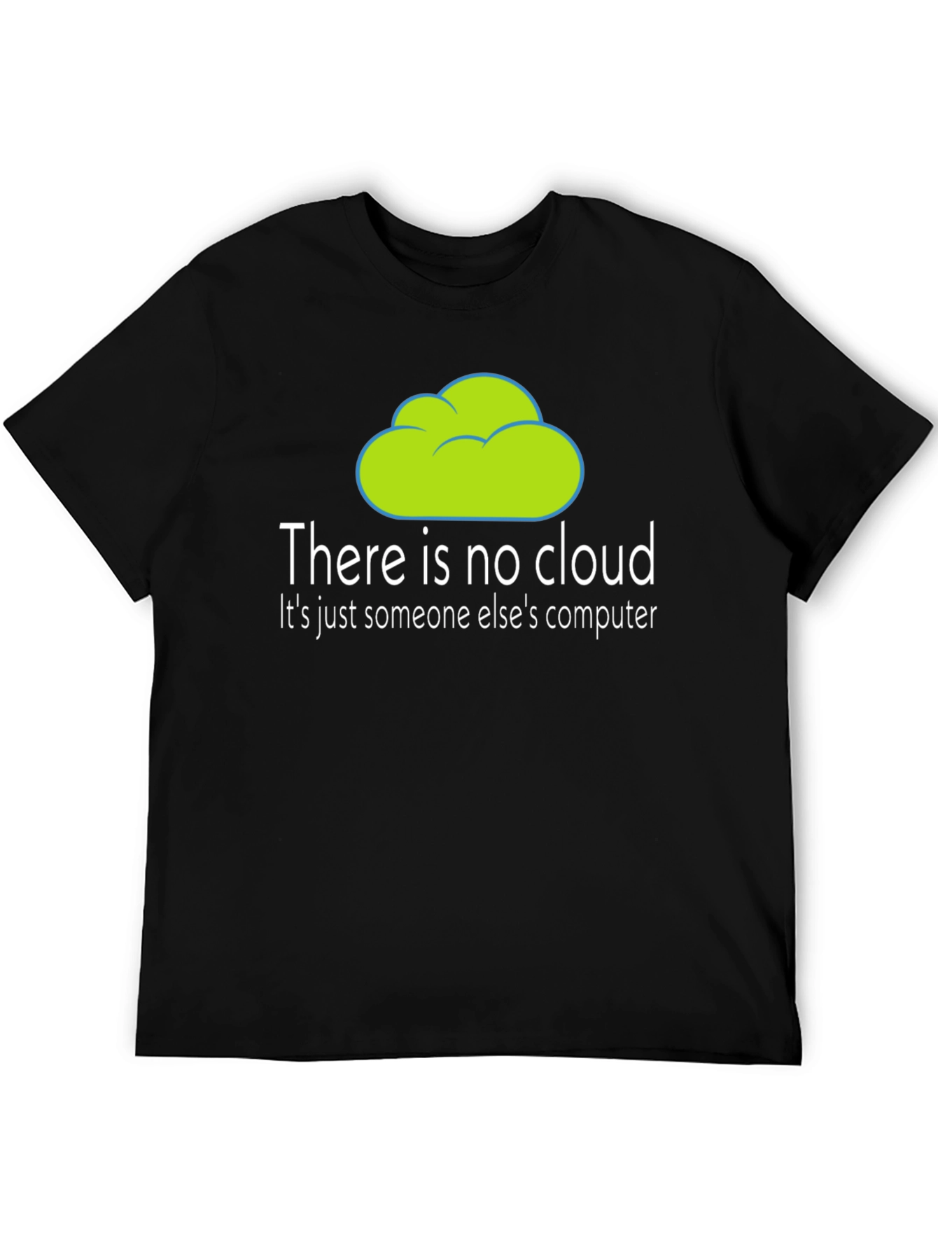 Humorous There is no cloud T-Shirt