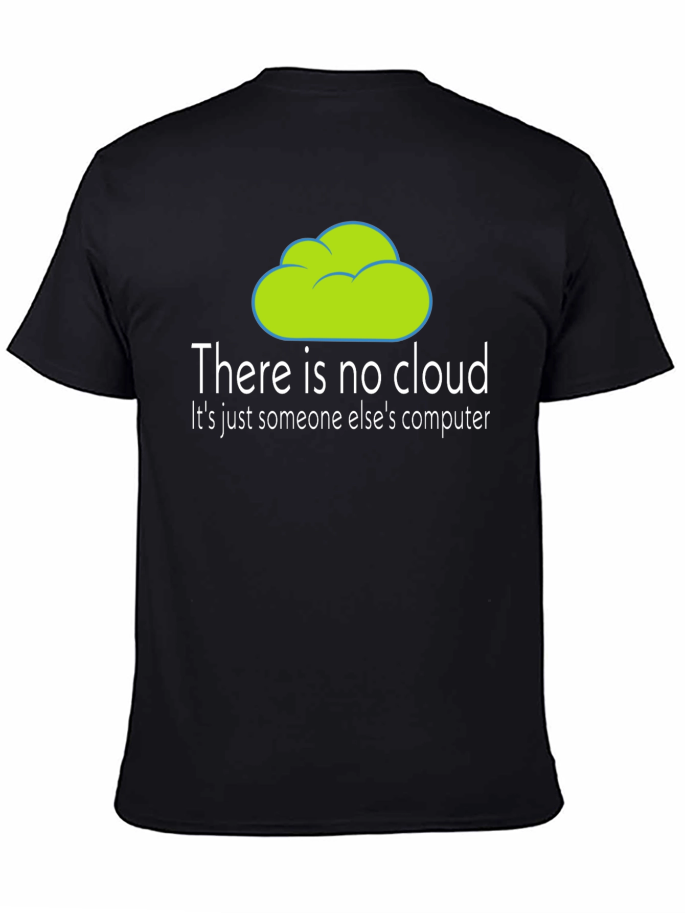 Humorous There is no cloud T-Shirt