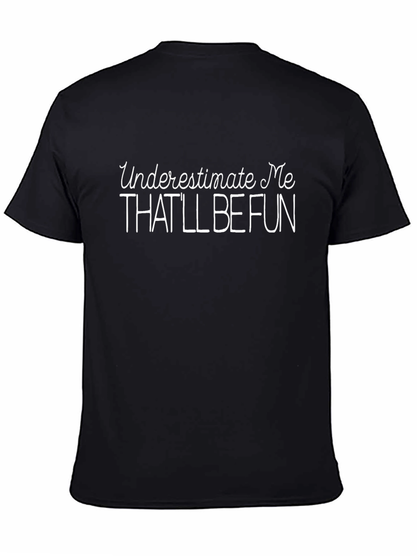 Underestimate Me T-Shirt - Funny Sarcastic Tee