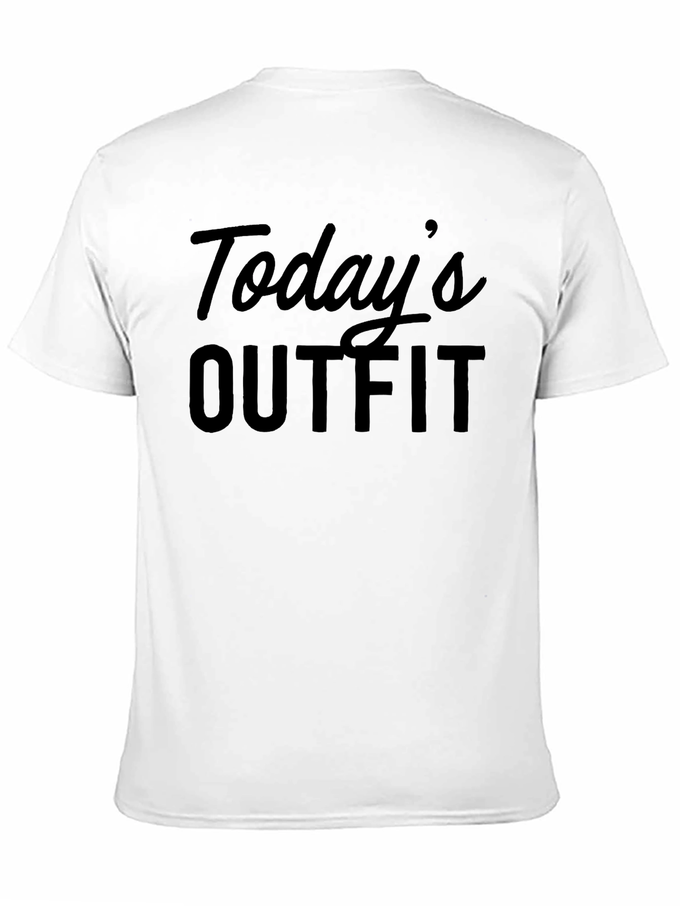 Todays Outfit T-Shirt - Funny Slogan Tee