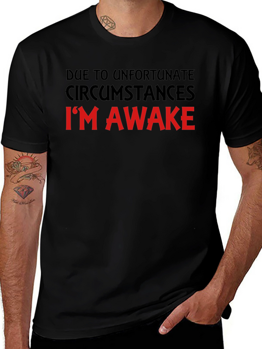 Unfortunate Circumstances Funny T-Shirt