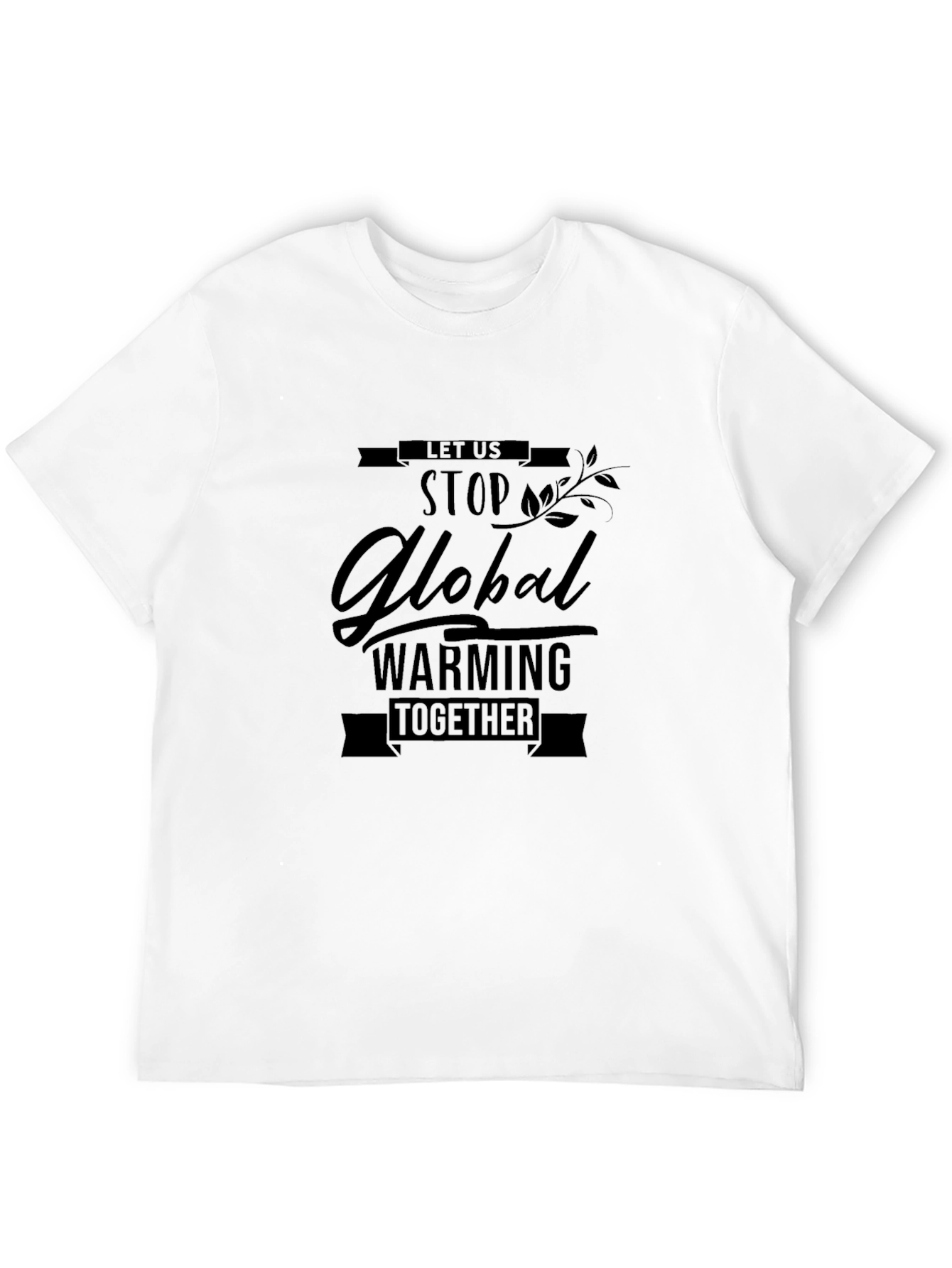 Global Warming Awareness T-Shirt - Lets Stop It Together!