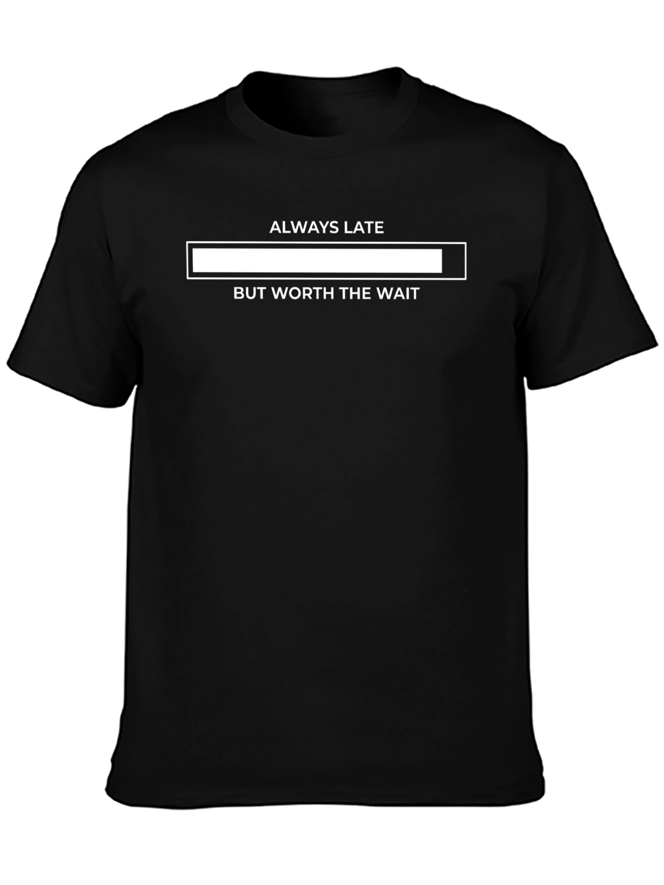 Always Late But Worth the Wait Graphic Tee