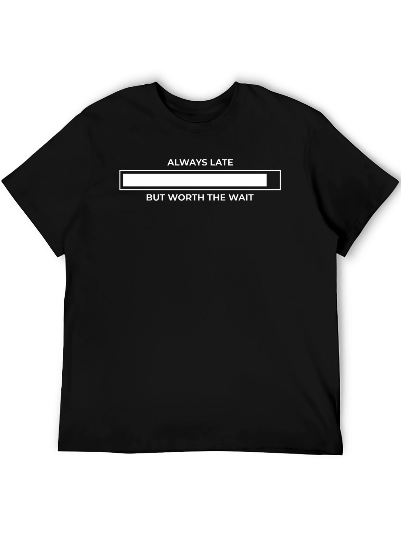 Always Late But Worth the Wait Graphic Tee