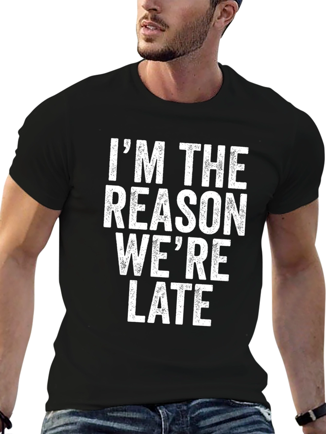 Im The Reason Were Late Graphic T-Shirt