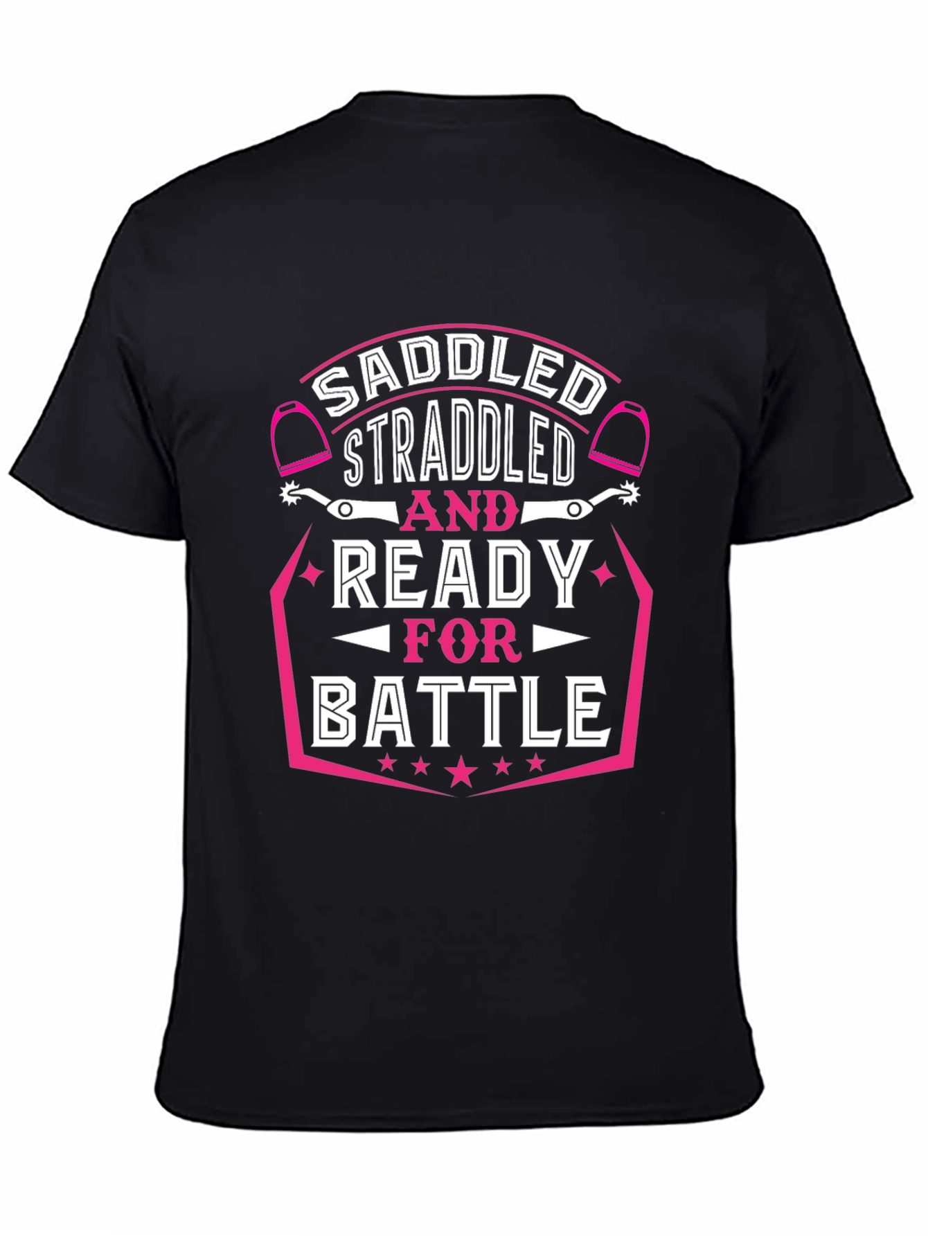 Saddled Straddled Ready for Battle Black T-Shirt