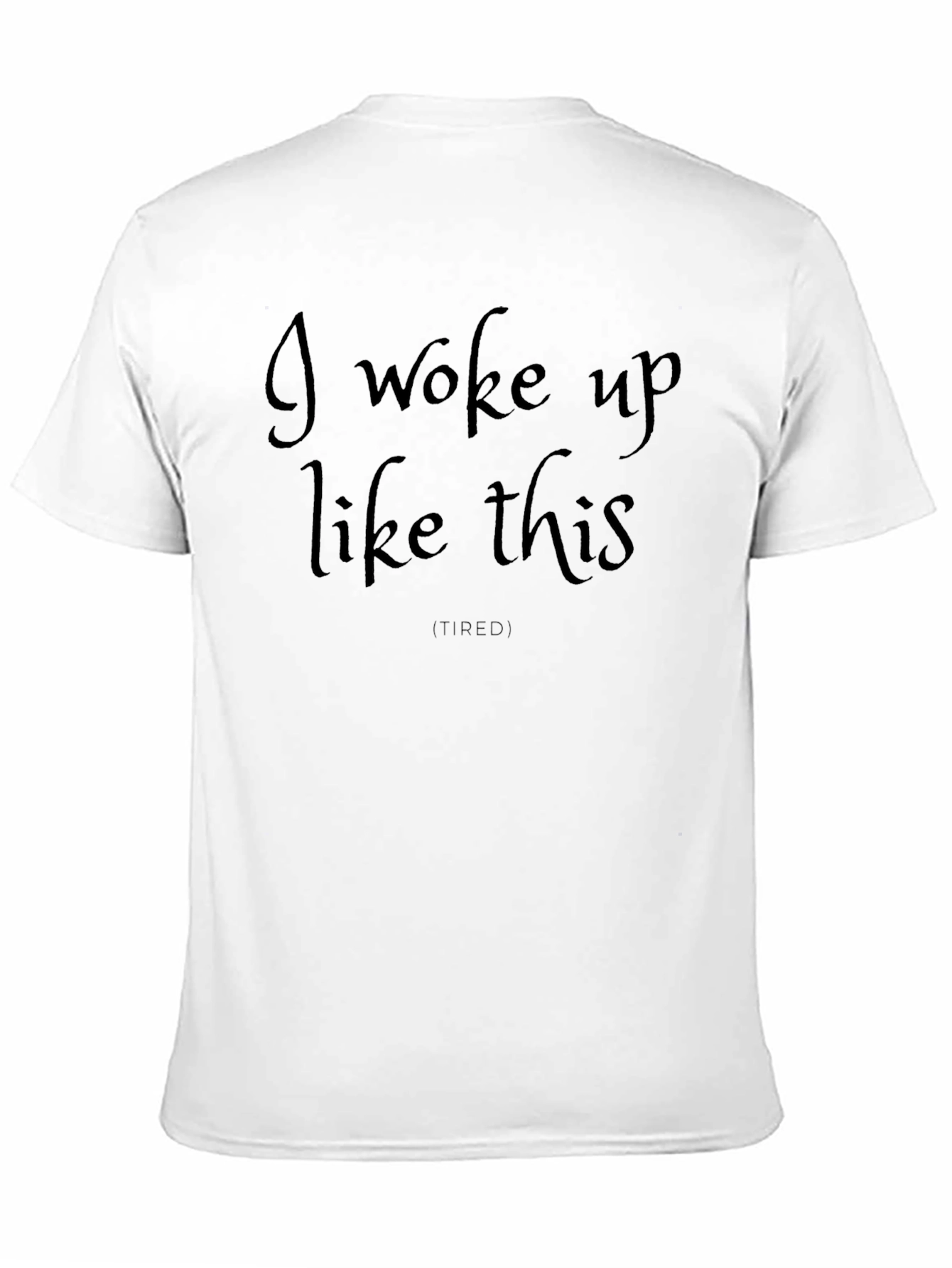 I Woke Up Like This Funny Graphic Tee