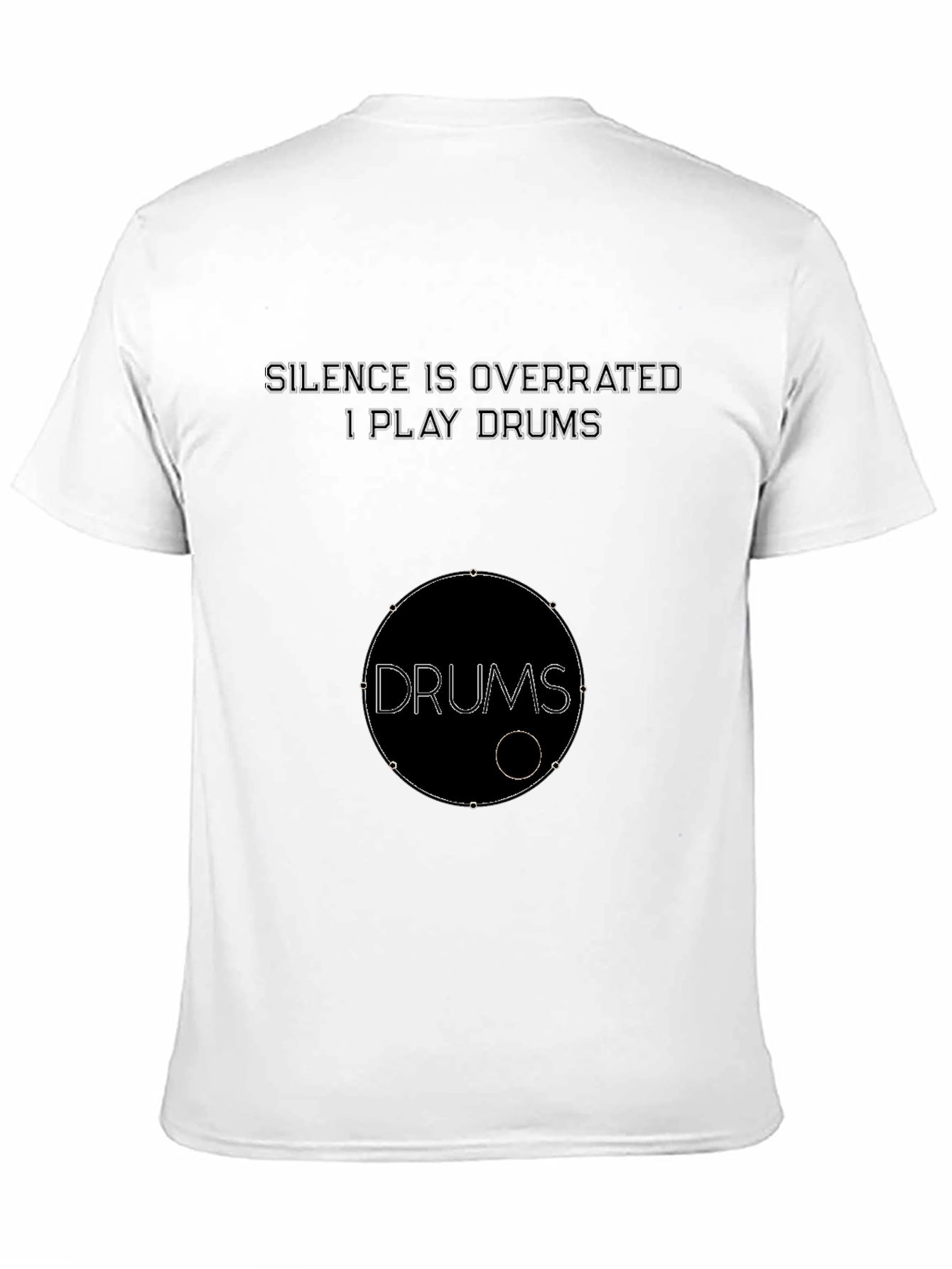 Silence is Overrated Drummer T-Shirt