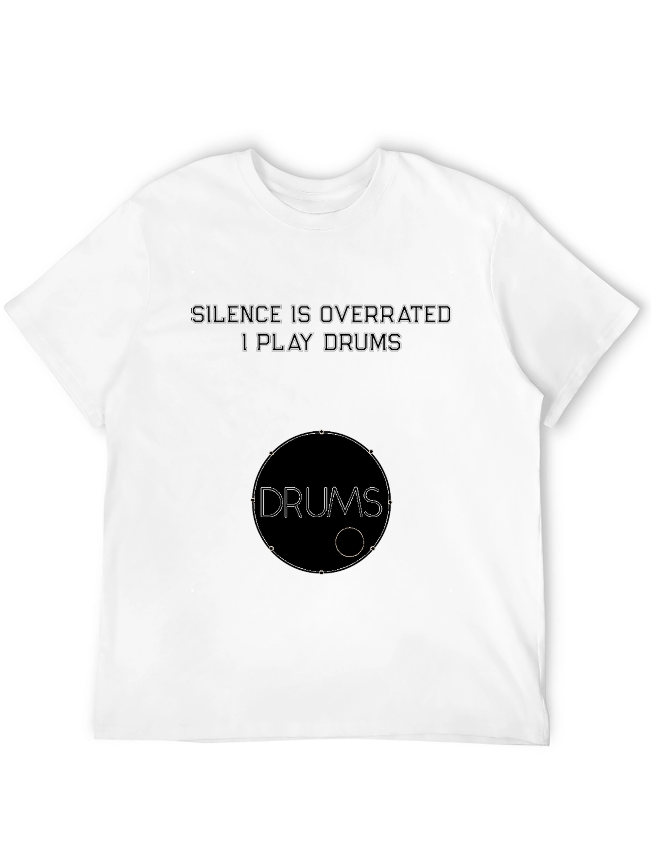 Silence is Overrated Drummer T-Shirt
