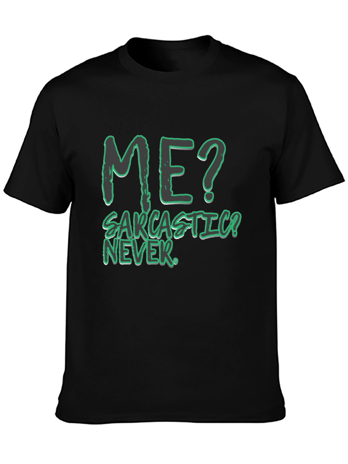 Funny Sarcastic Humor T-Shirt - Me? Never!