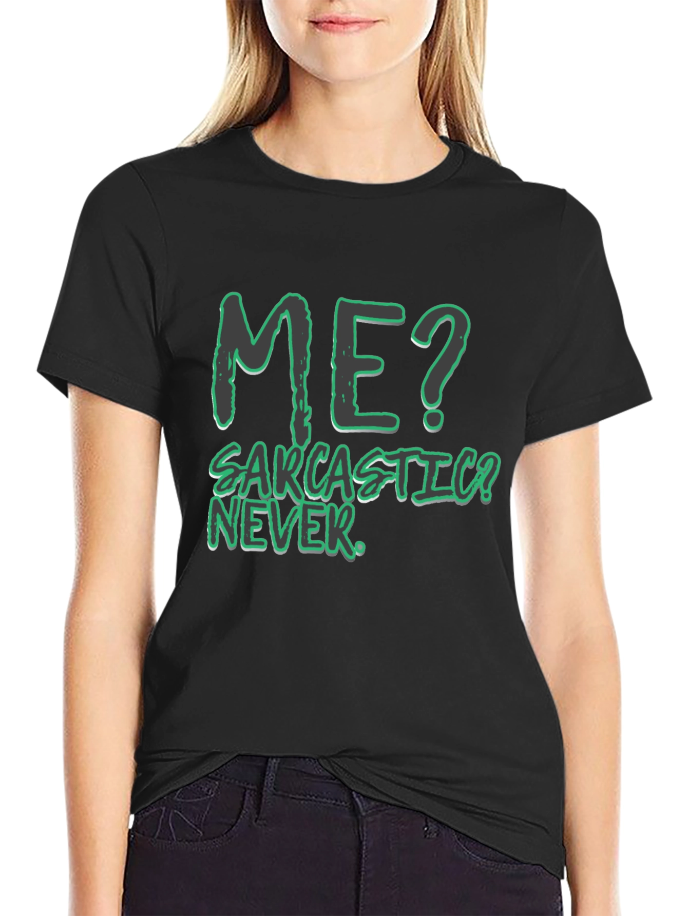 Funny Sarcastic Humor T-Shirt - Me? Never!