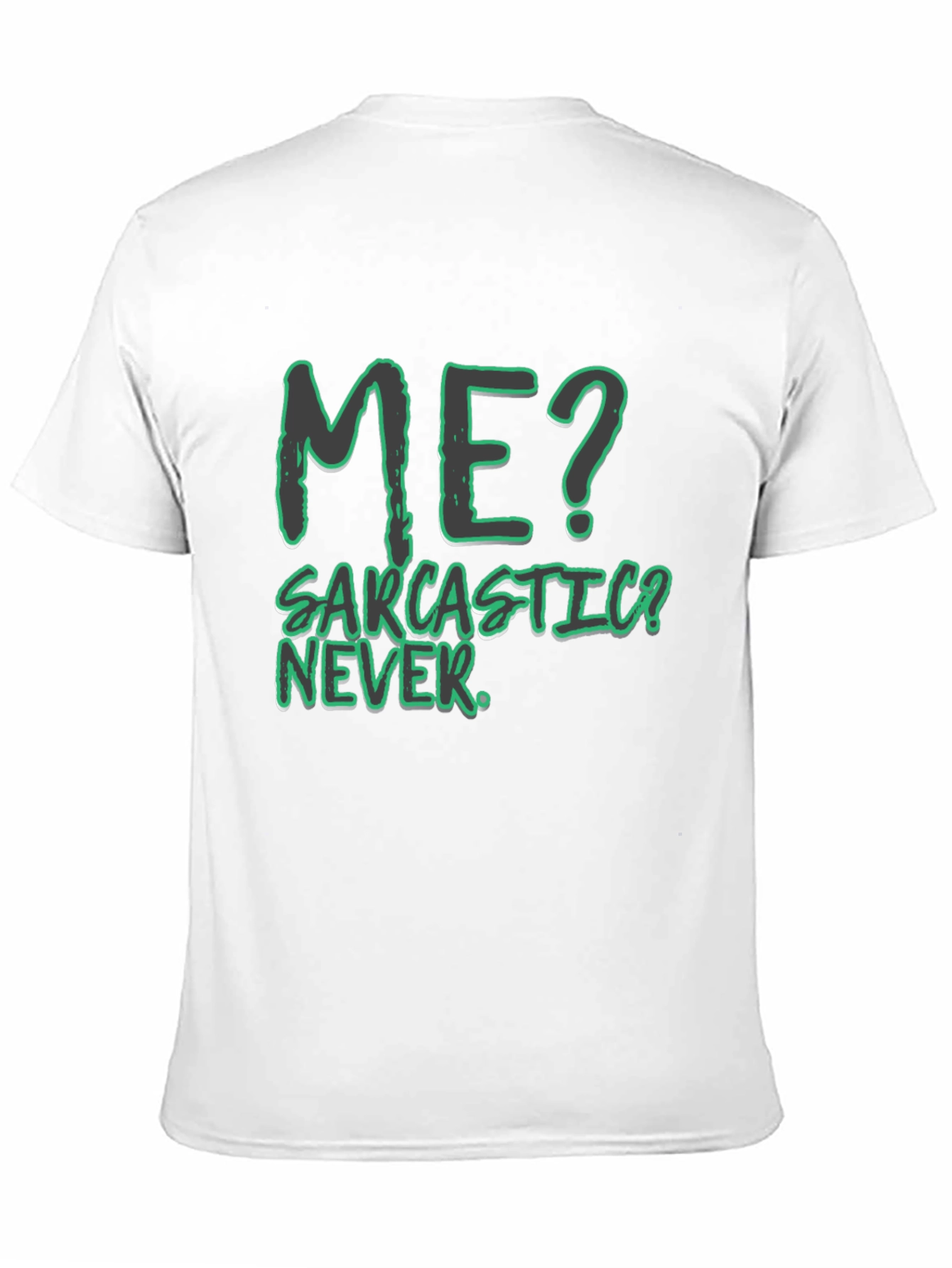 Funny Sarcastic Humor T-Shirt - Me? Never!
