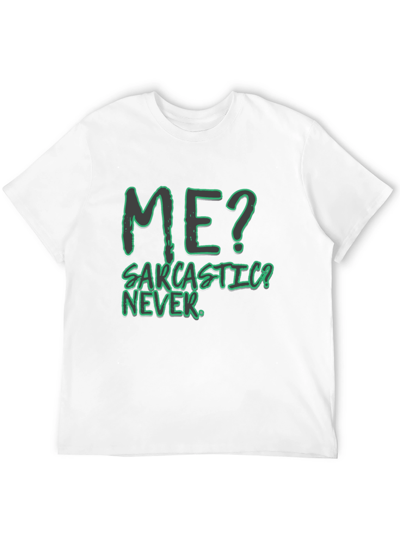 Funny Sarcastic Humor T-Shirt - Me? Never!