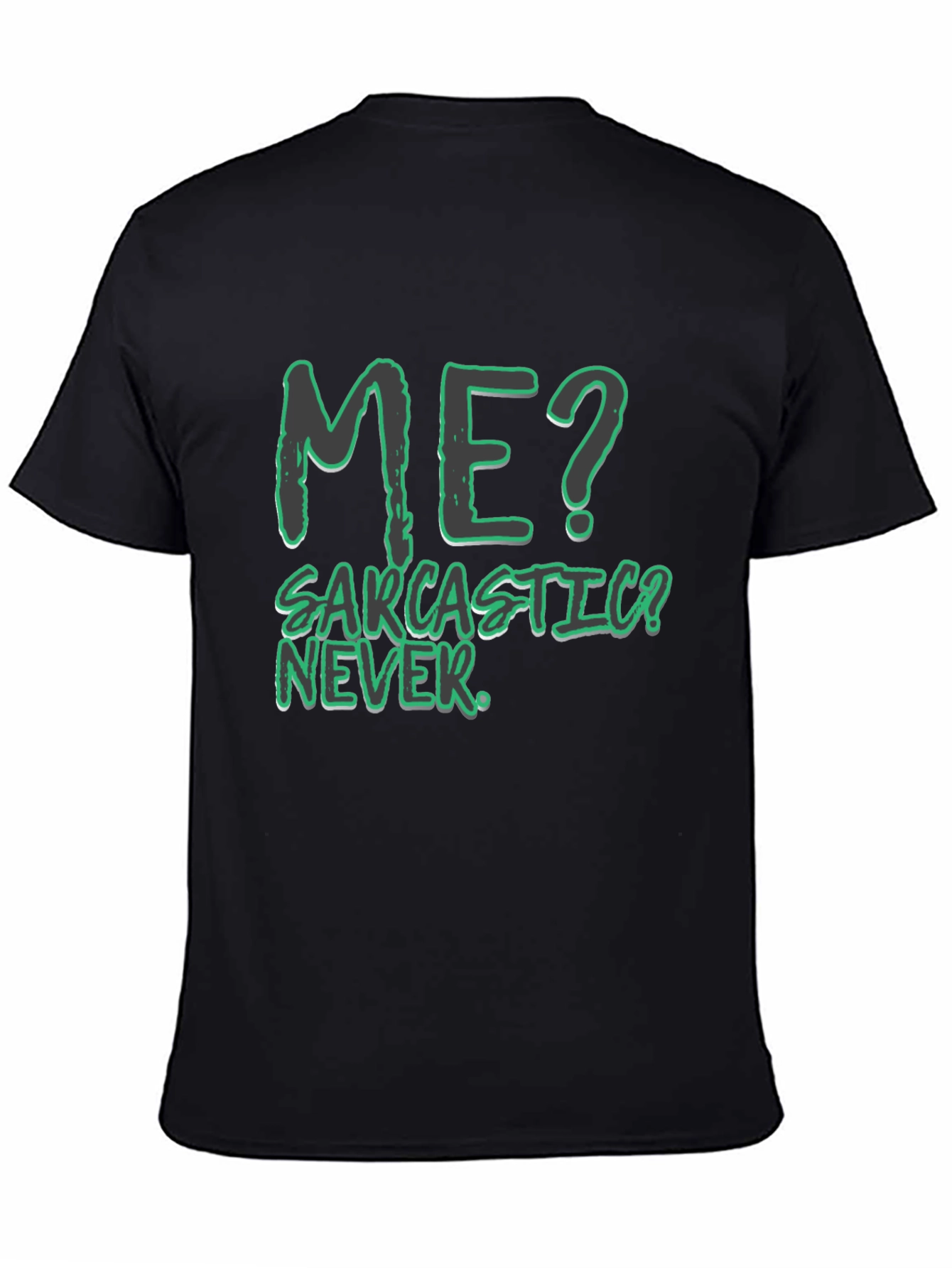 Funny Sarcastic Humor T-Shirt - Me? Never!