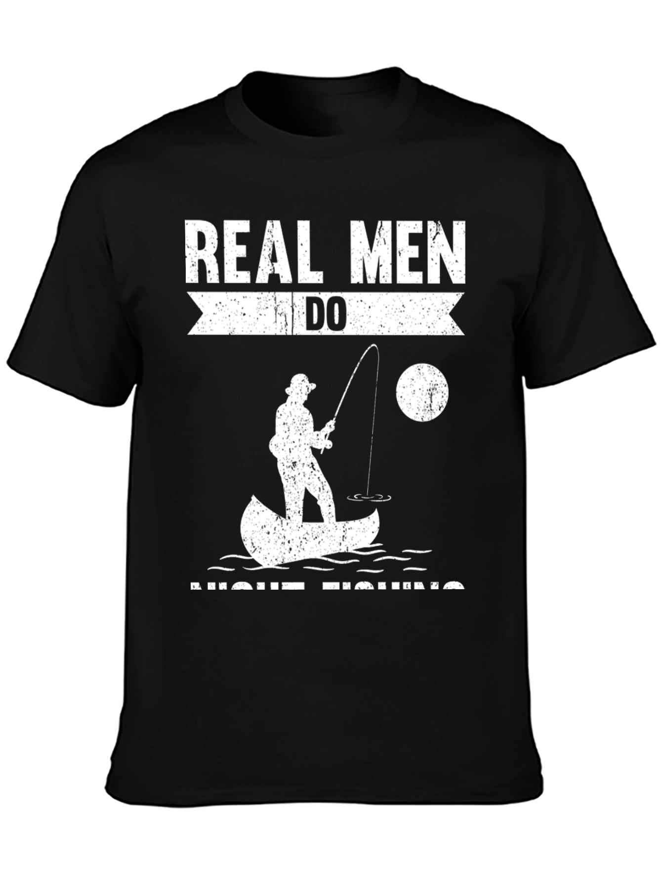 Real Men Do Night Fishing Graphic Tee