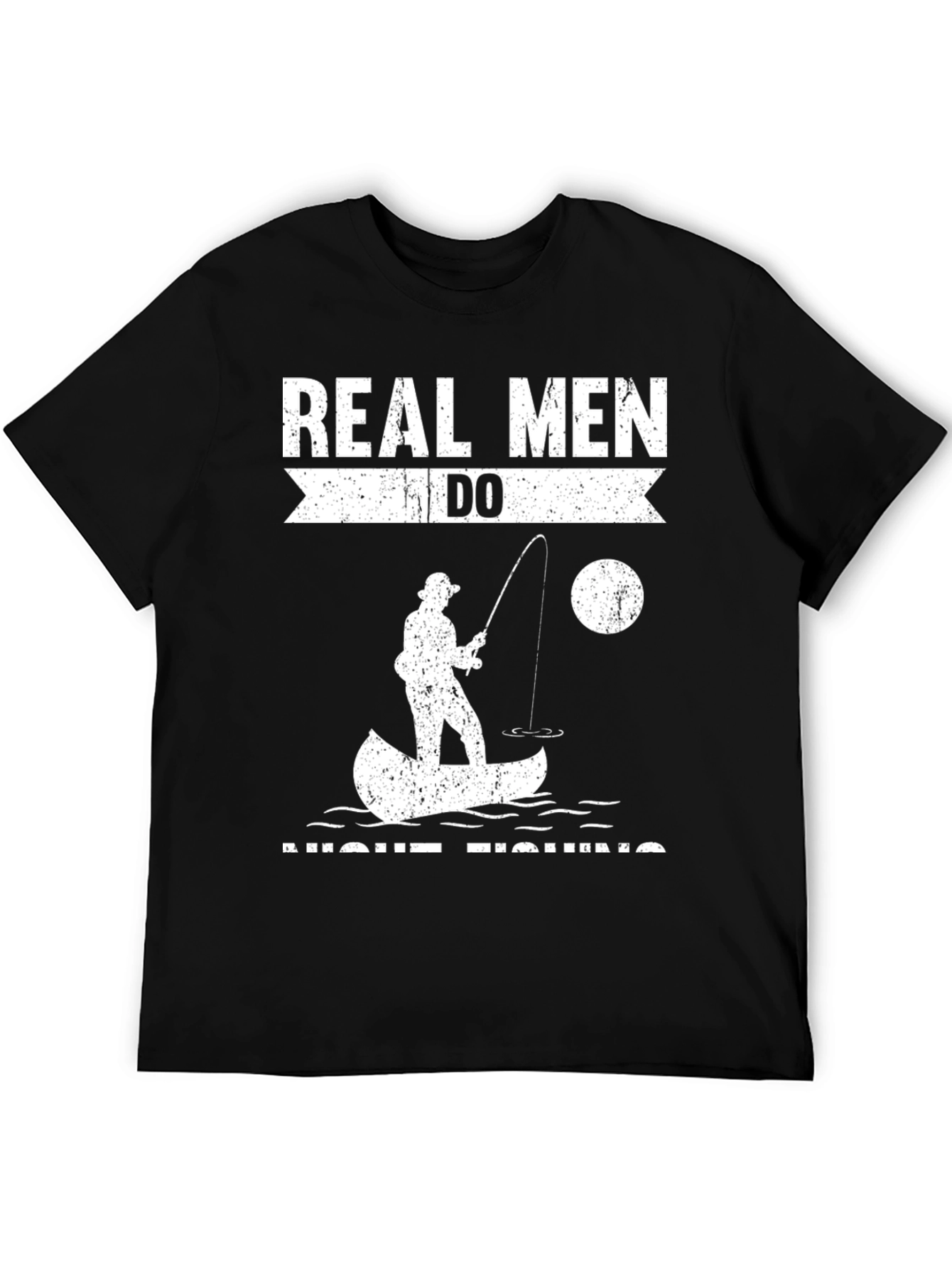 Real Men Do Night Fishing Graphic Tee