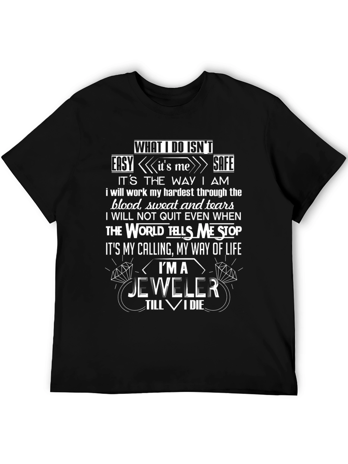 Jeweler T-Shirt - What I Do Isnt Easy