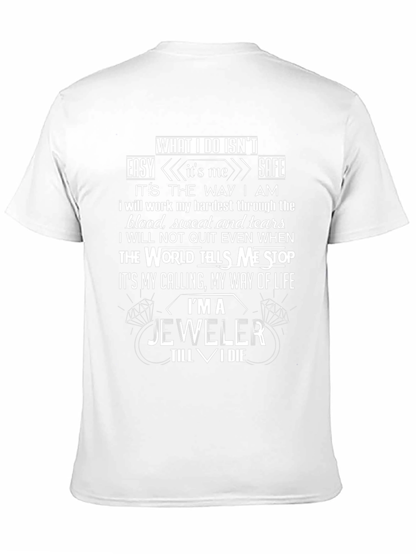 Jeweler T-Shirt - What I Do Isnt Easy