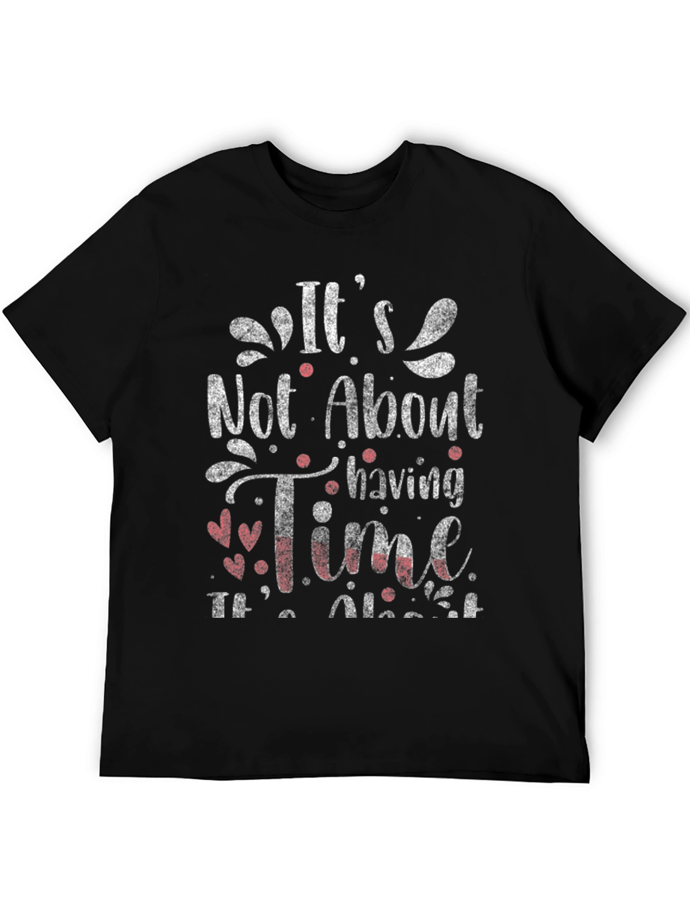 Its About Making Time T-Shirt
