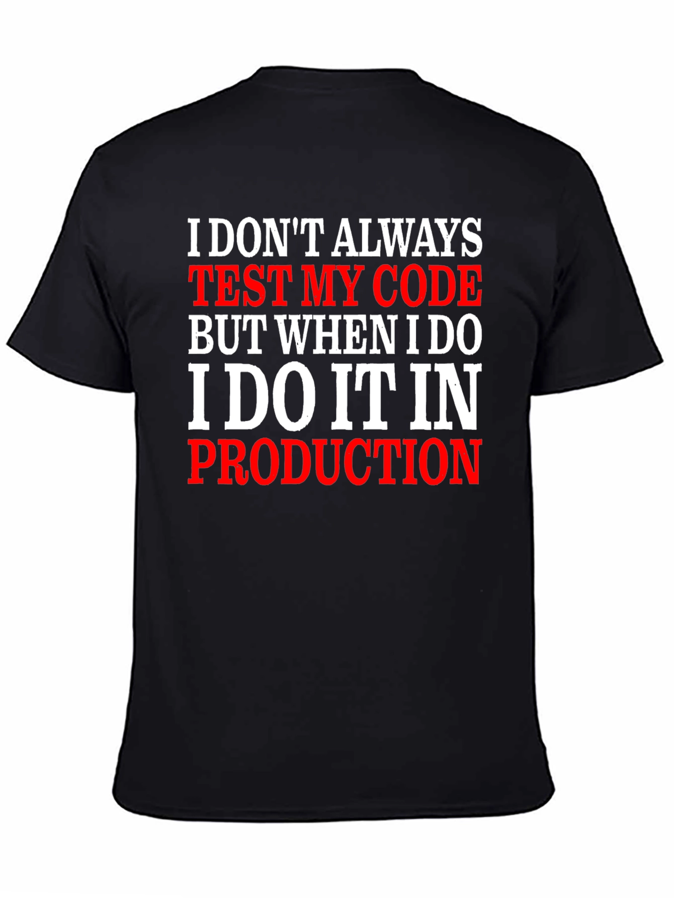 Programmer Humor T-Shirt: Code Testing in Production